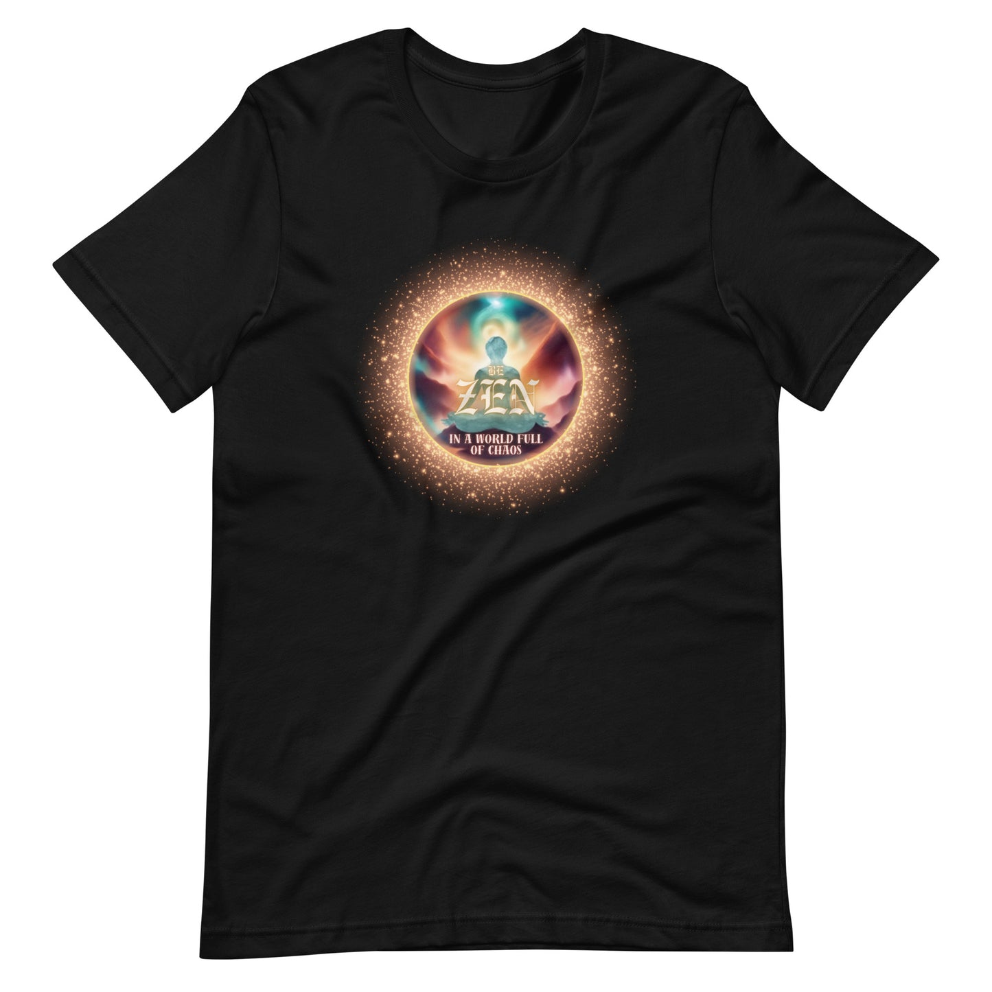 Be Zen In A World Full Of Chaos Unisex t-shirt