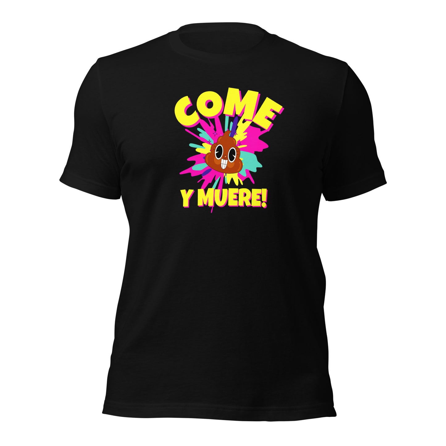 Come Mierda Y Muere Unisex t-shirt