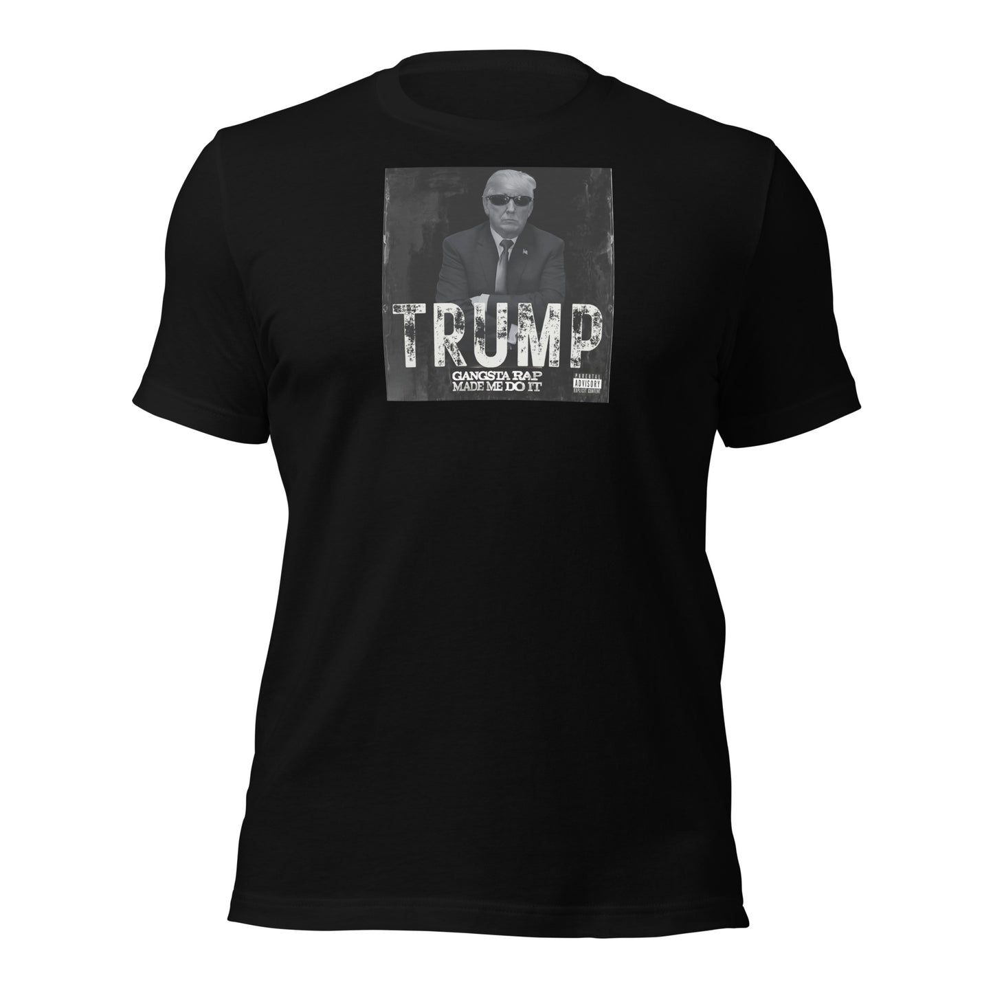 TRUMP Gangsta Rap Made Me Do It Unisex t-shirt