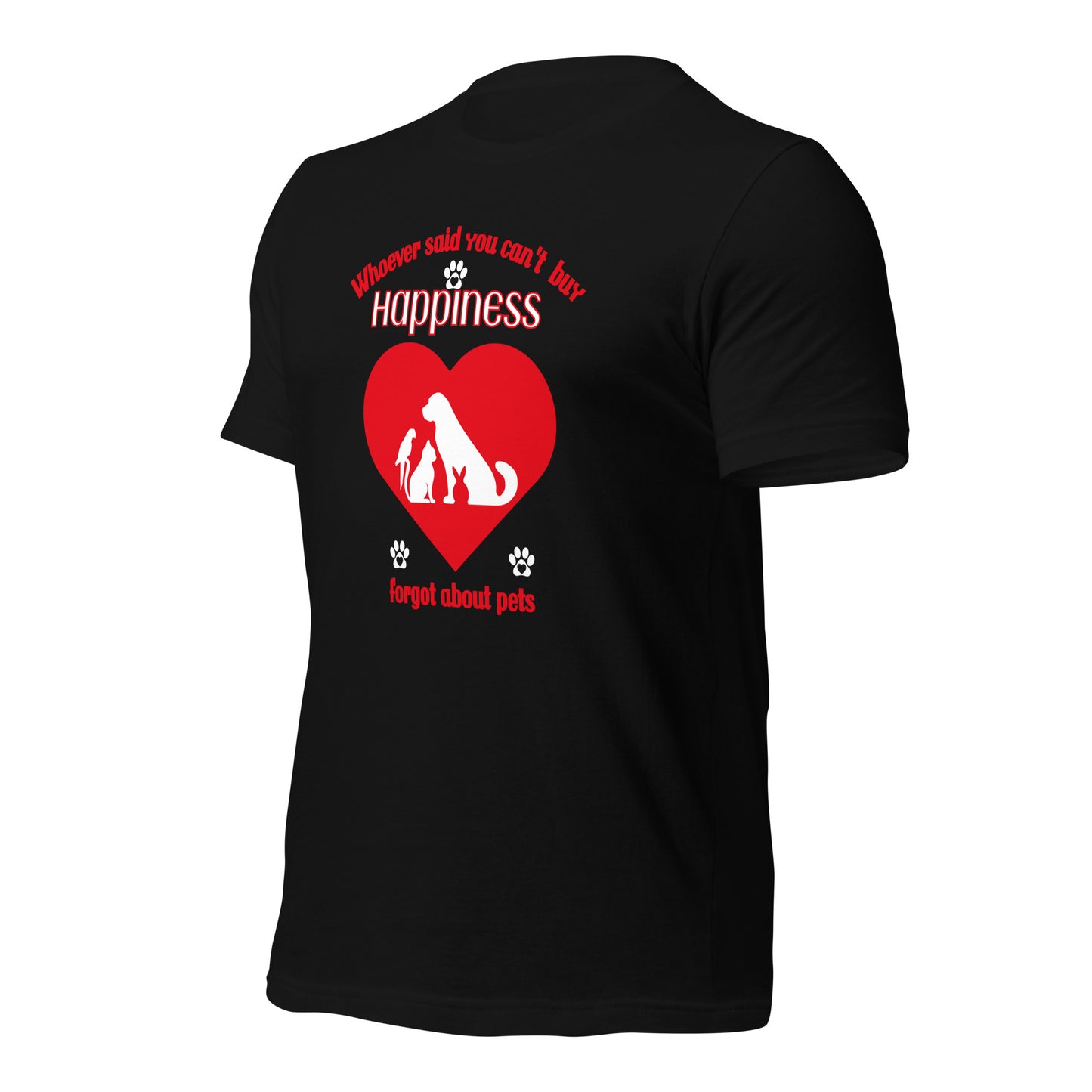 Whoever Said You Can't Buy Happiness Forgot About Pets t-shirt