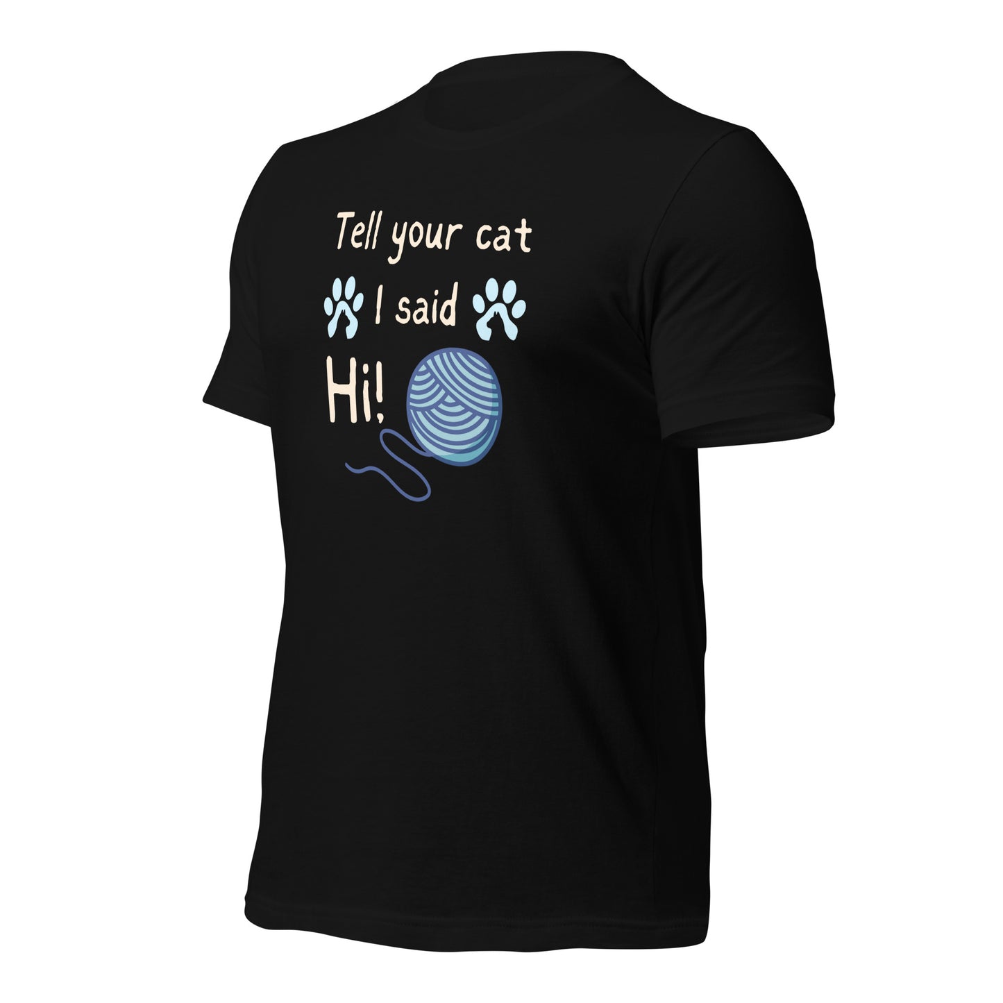 Tell Your Cat I Said Hi t-shirt