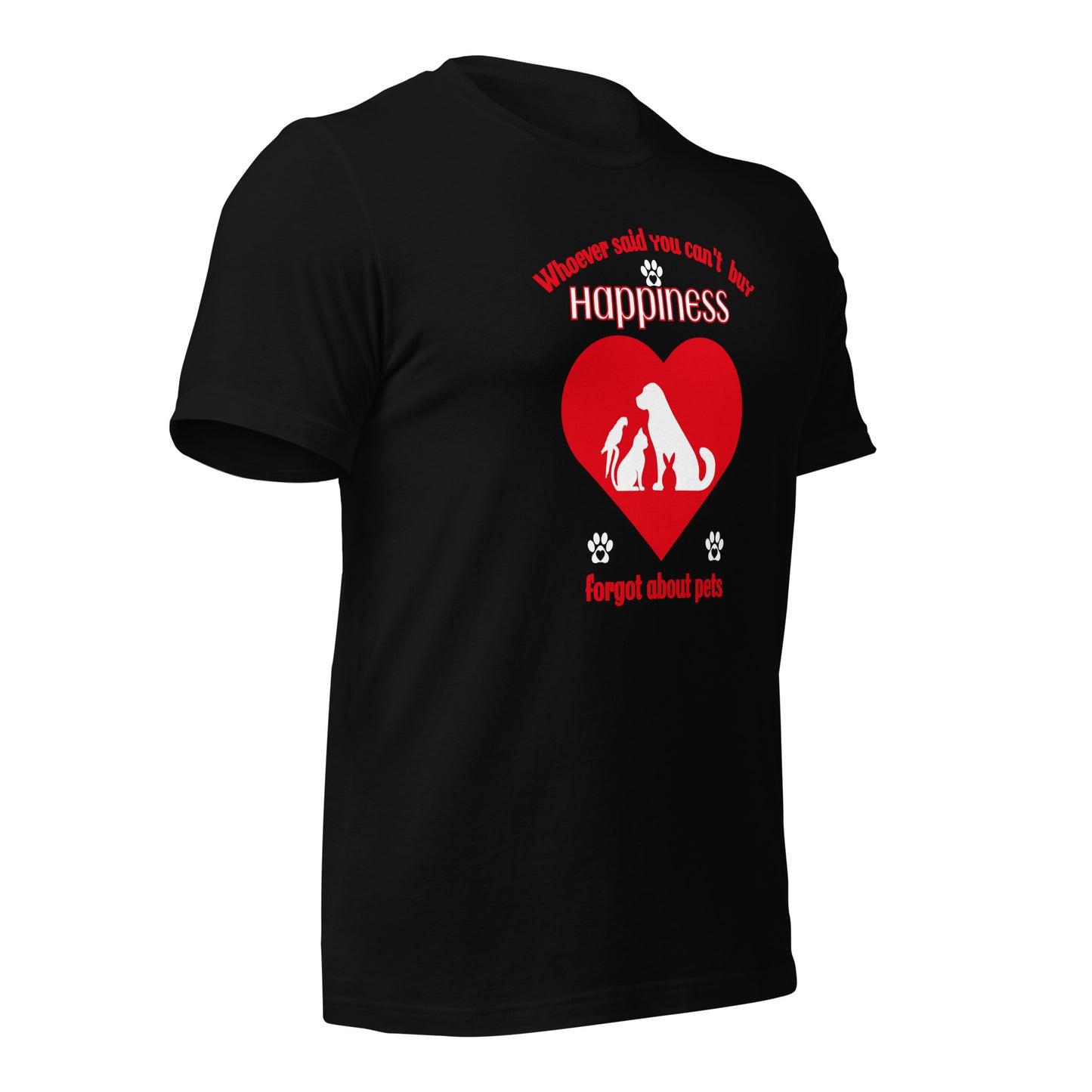 Whoever Said You Can't Buy Happiness Forgot About Pets t-shirt