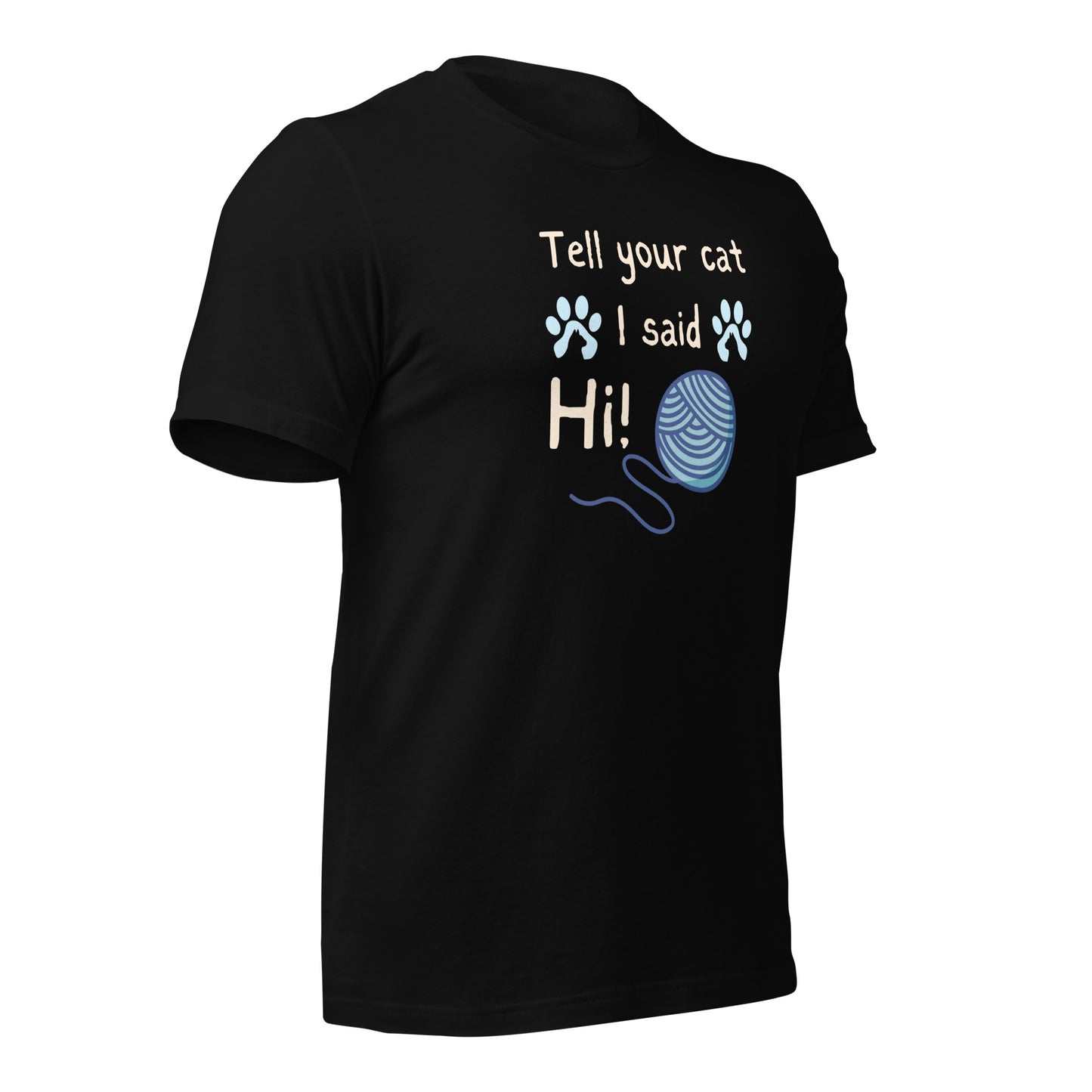 Tell Your Cat I Said Hi t-shirt