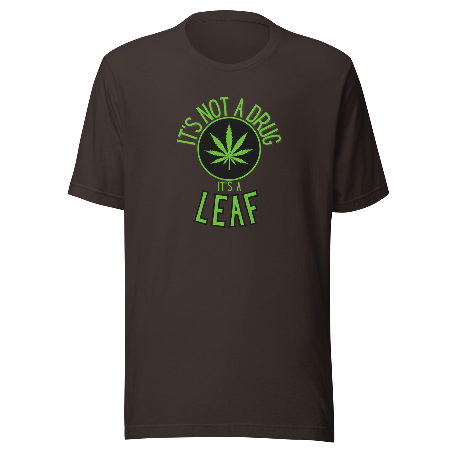 It's Not A Drug It's A Leaf