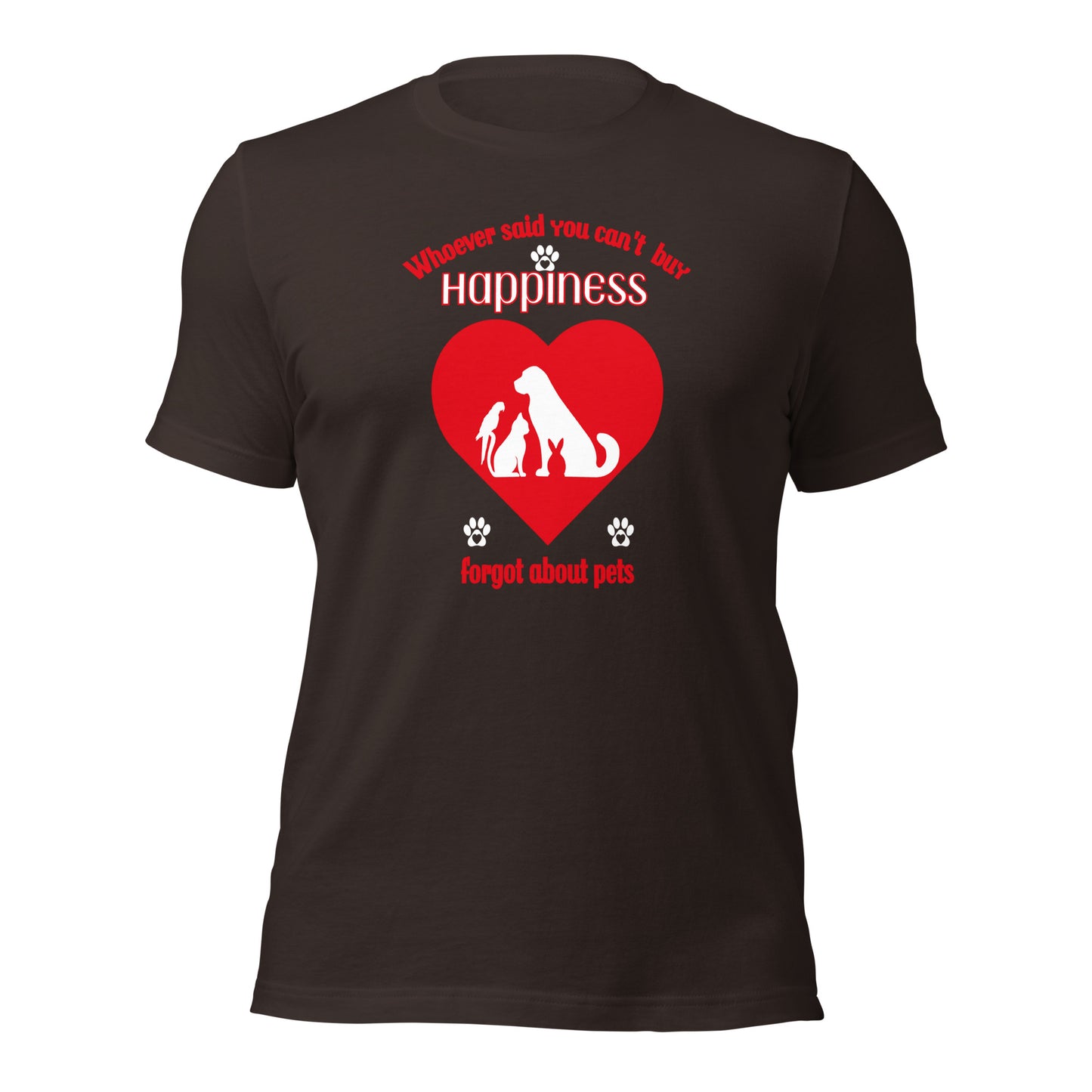 Whoever Said You Can't Buy Happiness Forgot About Pets t-shirt