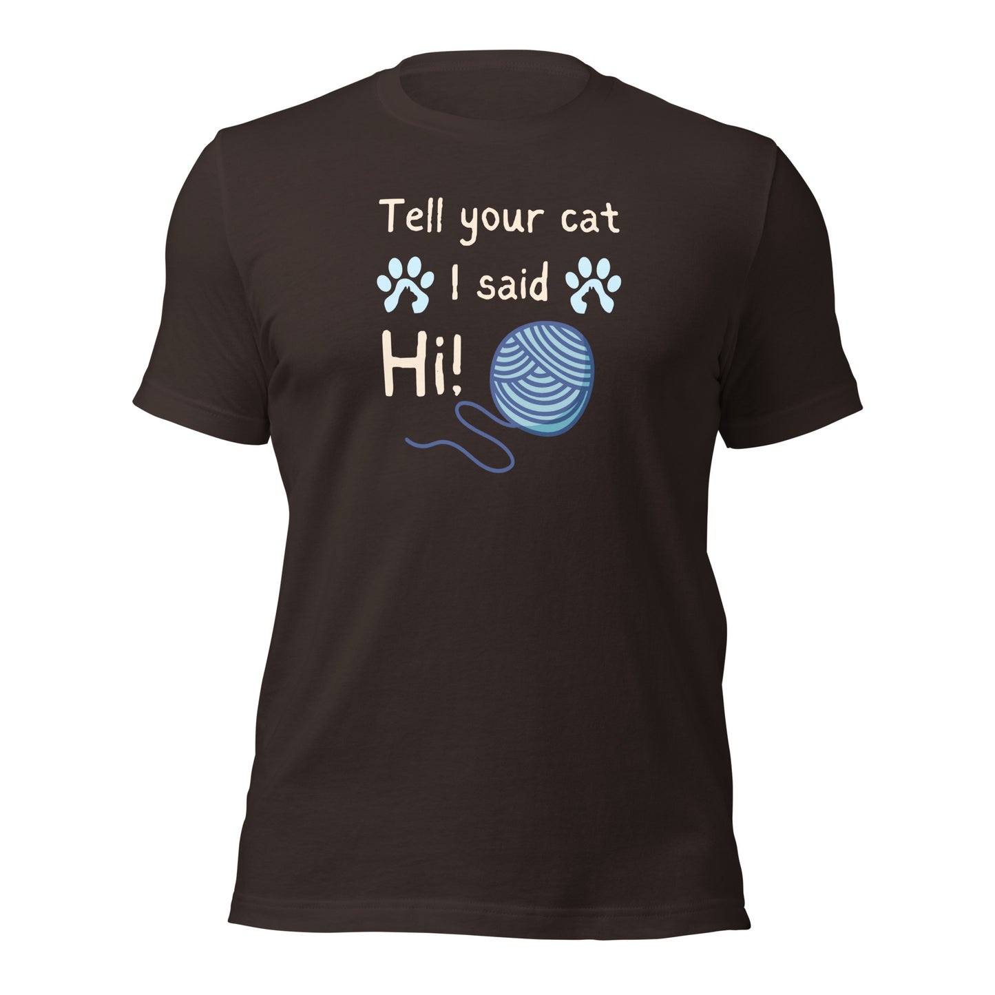 Tell Your Cat I Said Hi t-shirt