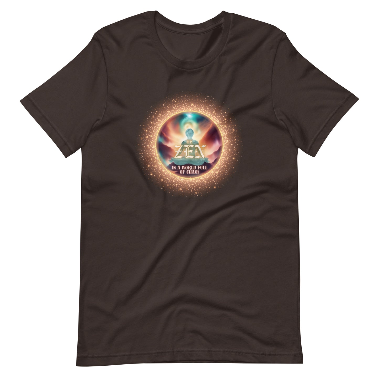 Be Zen In A World Full Of Chaos Unisex t-shirt