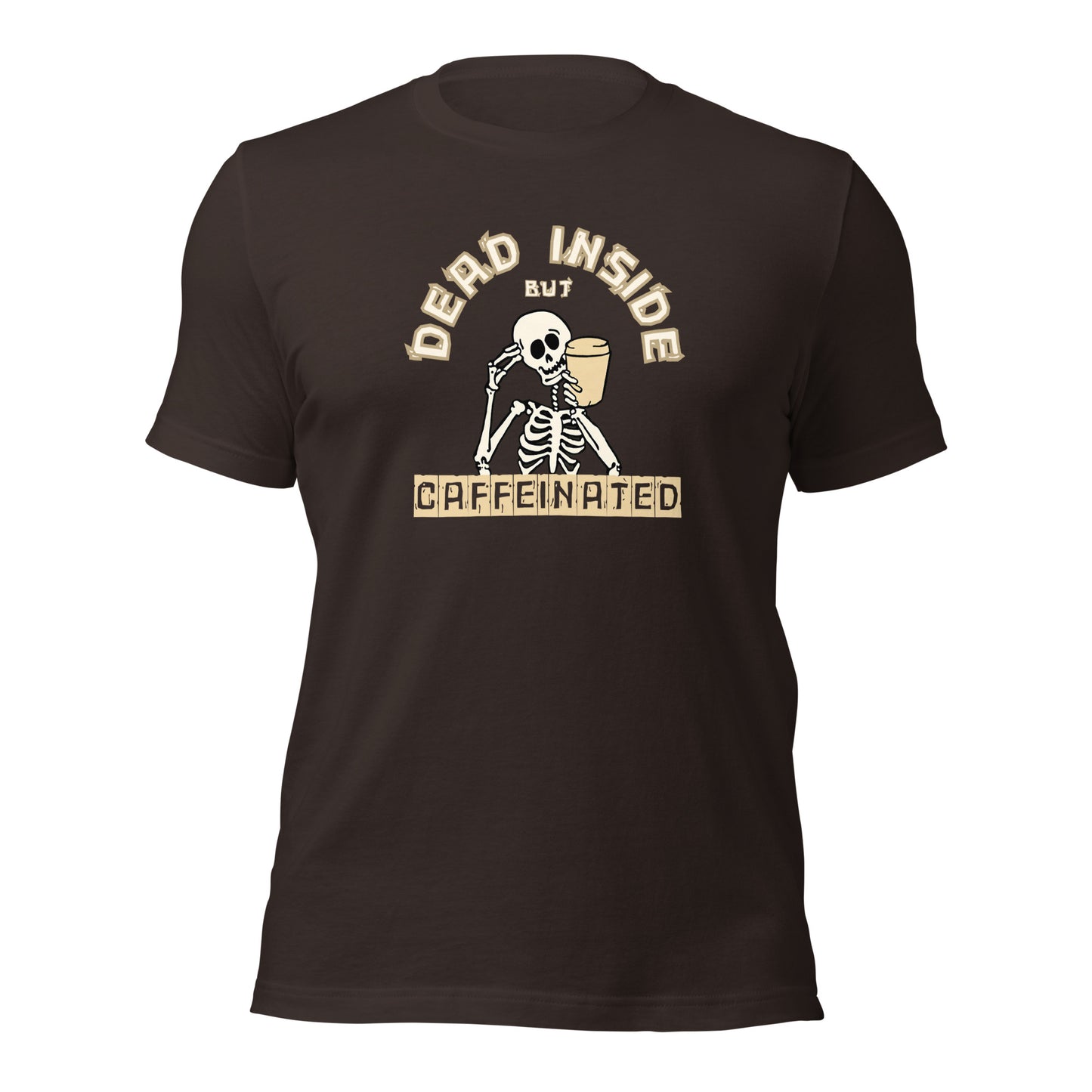 Dead Inside But Caffeinated Unisex t-shirt