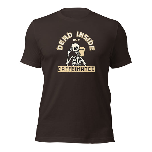 Dead Inside But Caffeinated Unisex t-shirt