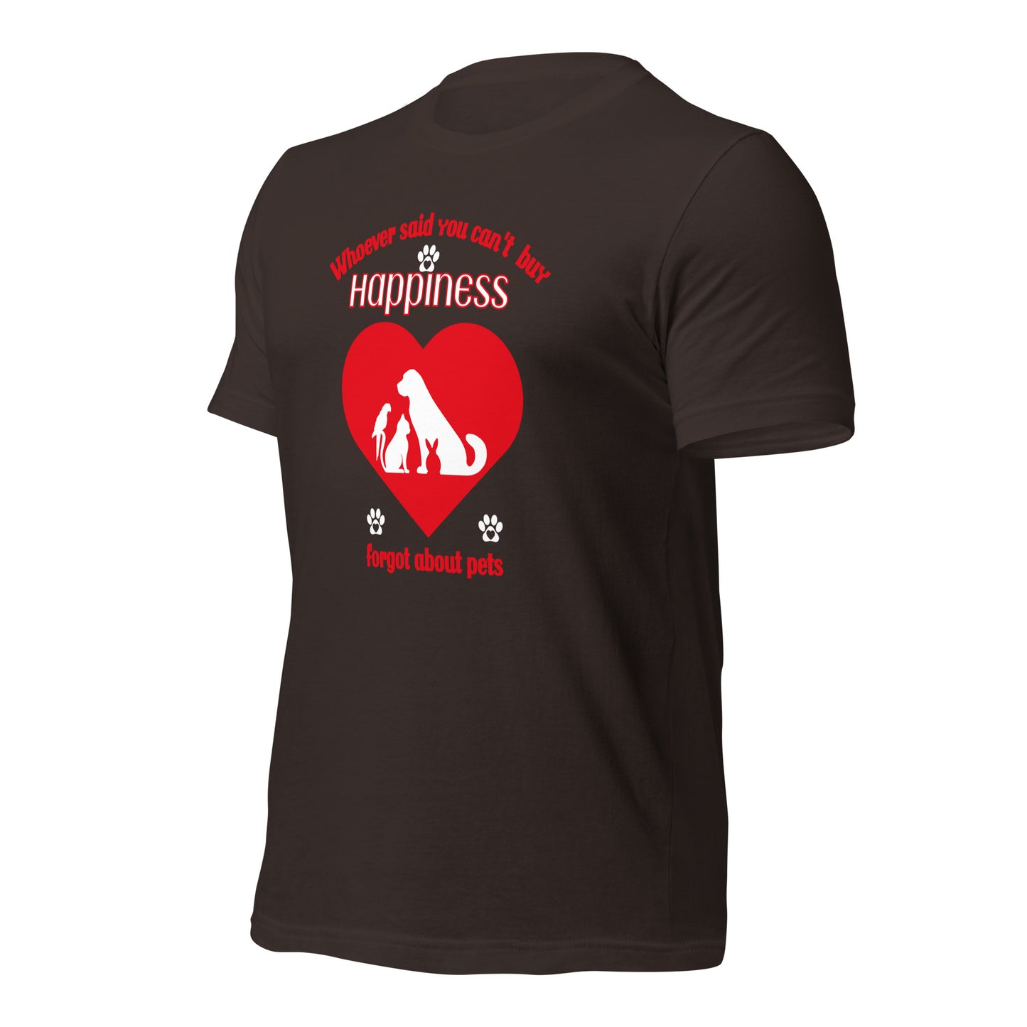 Whoever Said You Can't Buy Happiness Forgot About Pets t-shirt