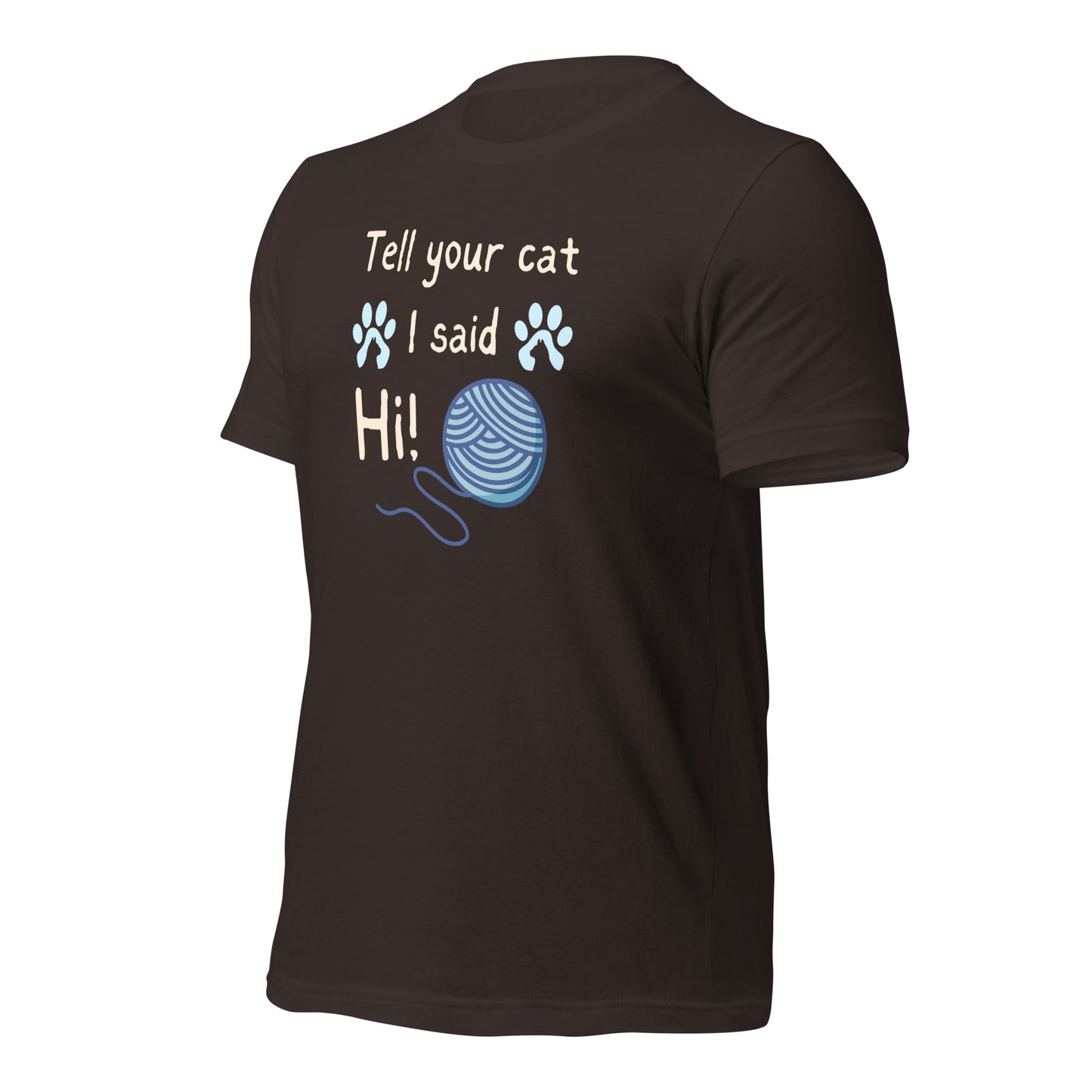 Tell Your Cat I Said Hi t-shirt