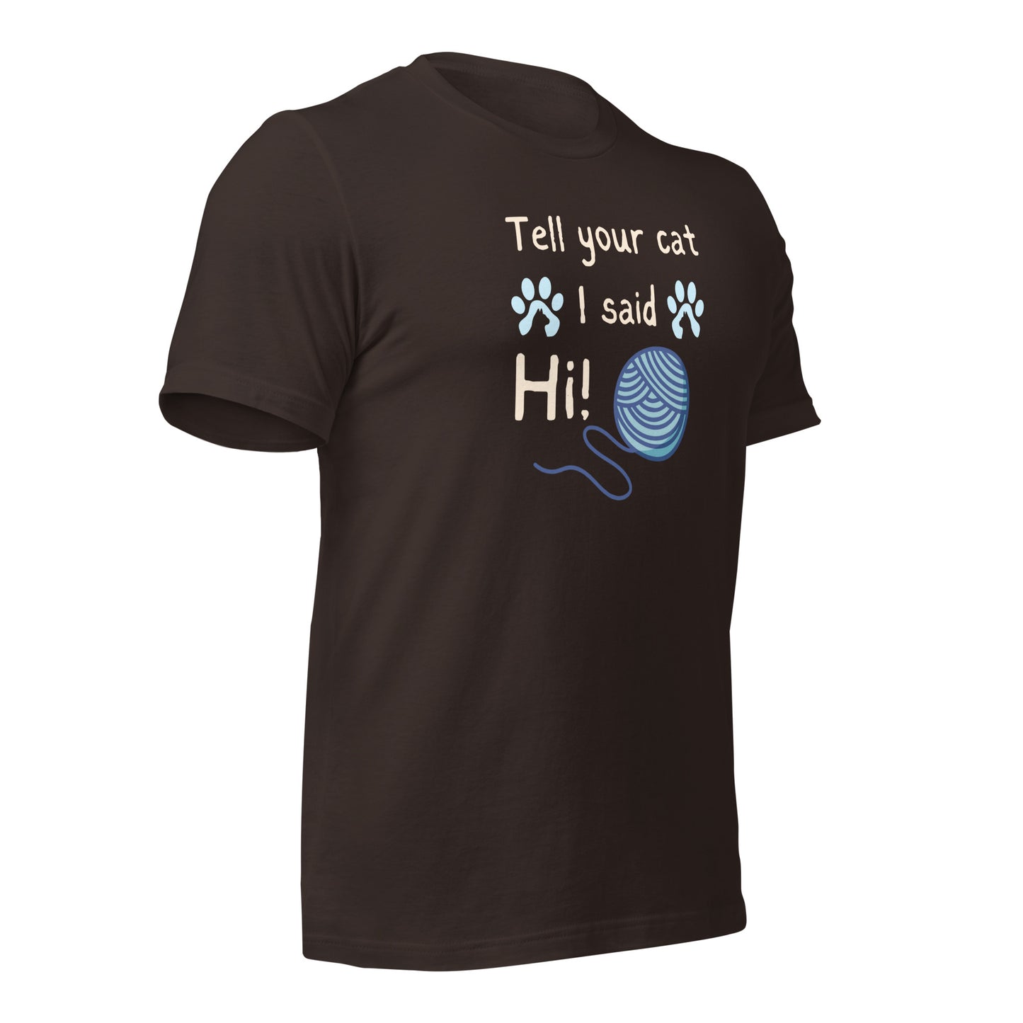 Tell Your Cat I Said Hi t-shirt