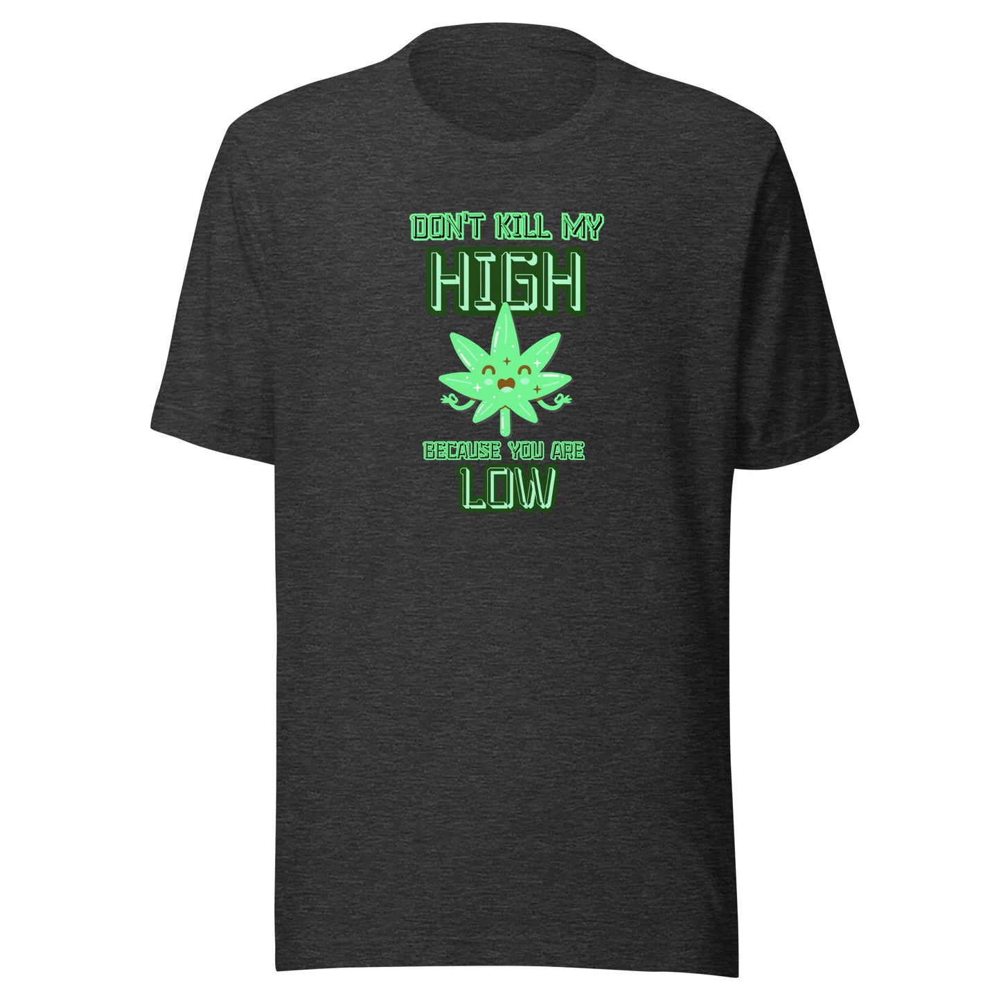 Don't Kill My High Because You Are Low