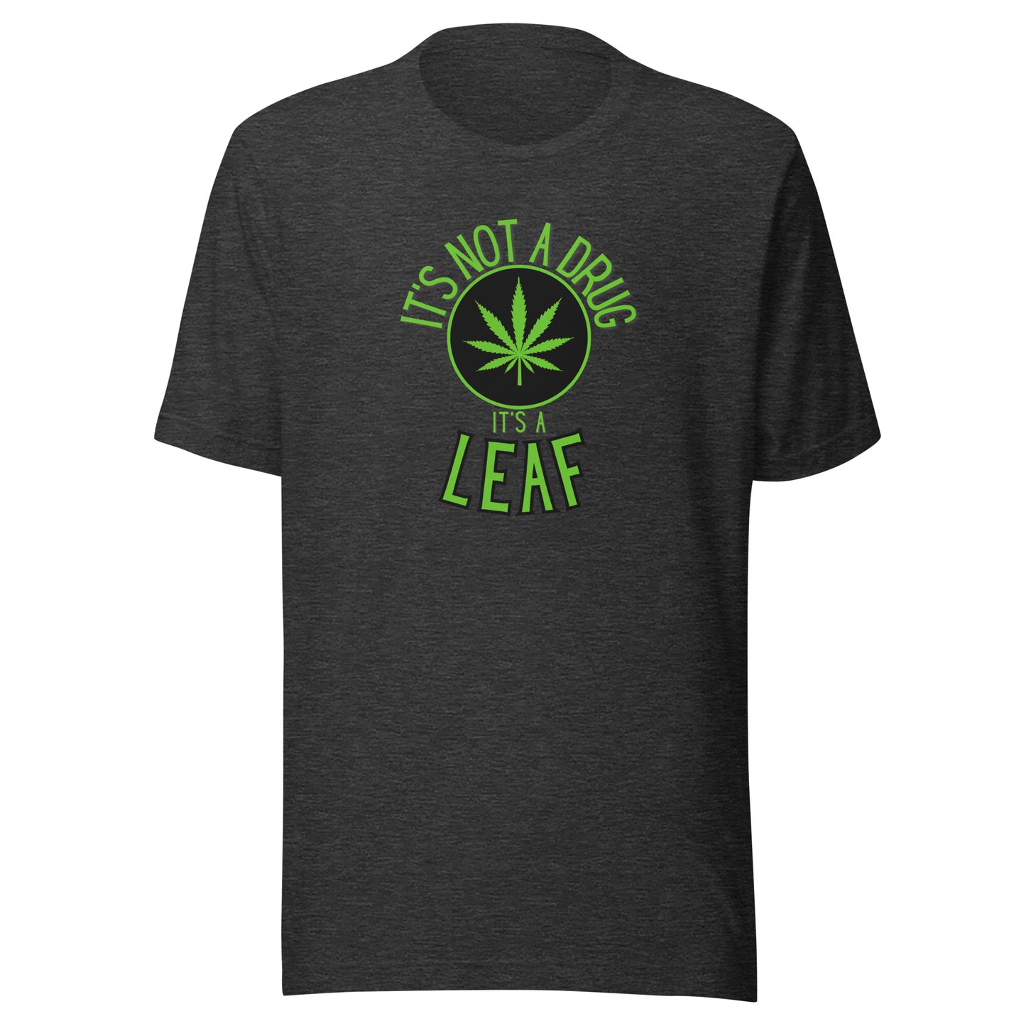 It's Not A Drug It's A Leaf