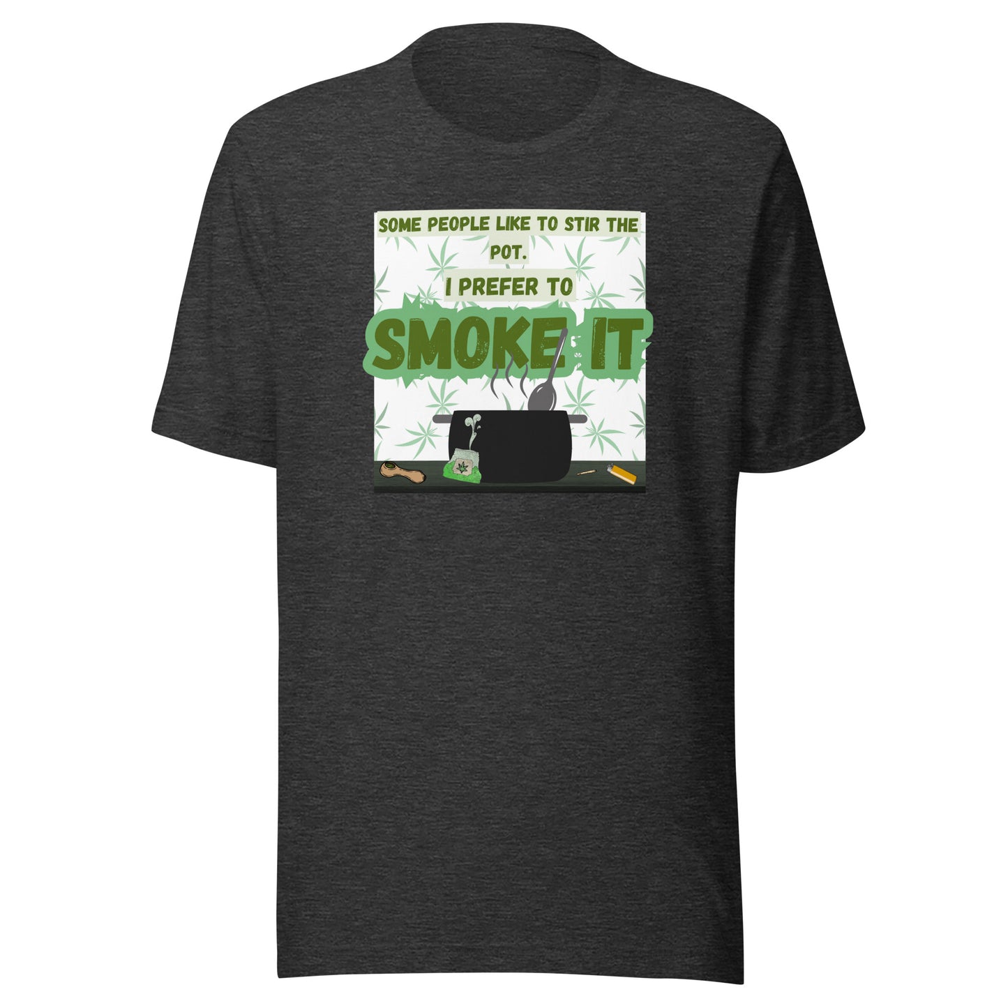 Some People Like To Stir The Pot. I Prefer To Smoke It