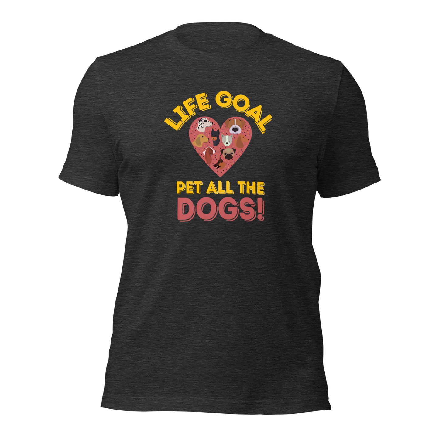 Life Goal Pet All The Dogs t-shirt