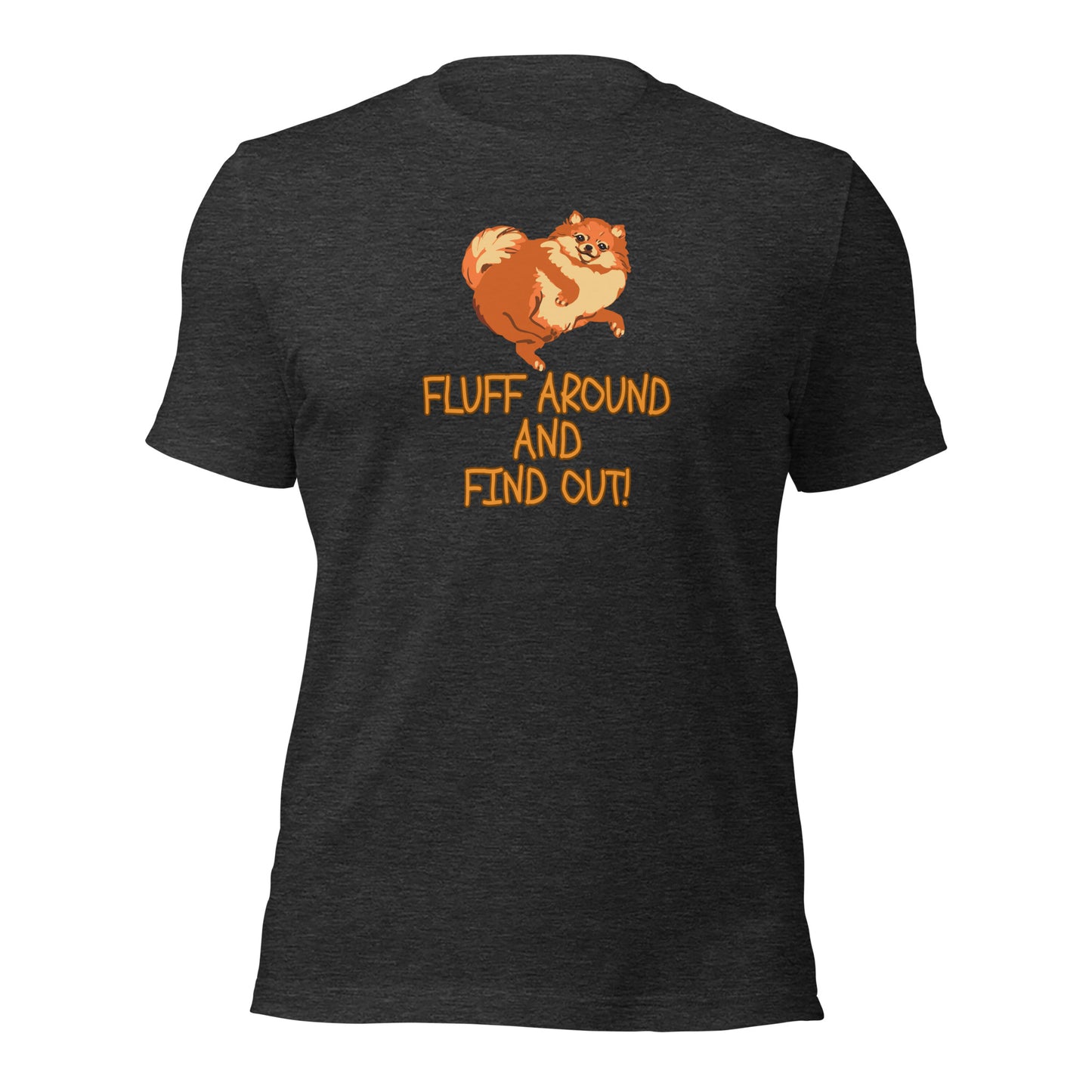 DOG Fluff Around And Find Out t-shirt