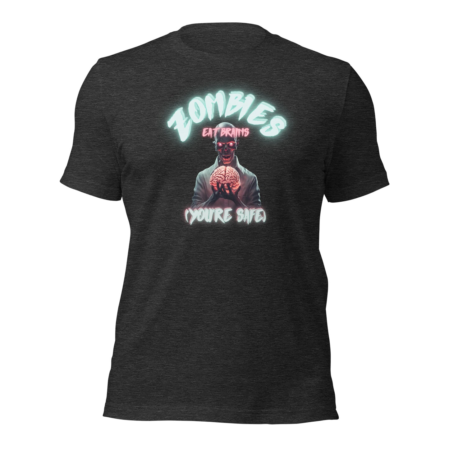 Zombies Eat Brains YOU'RE SAFE Unisex t-shirt