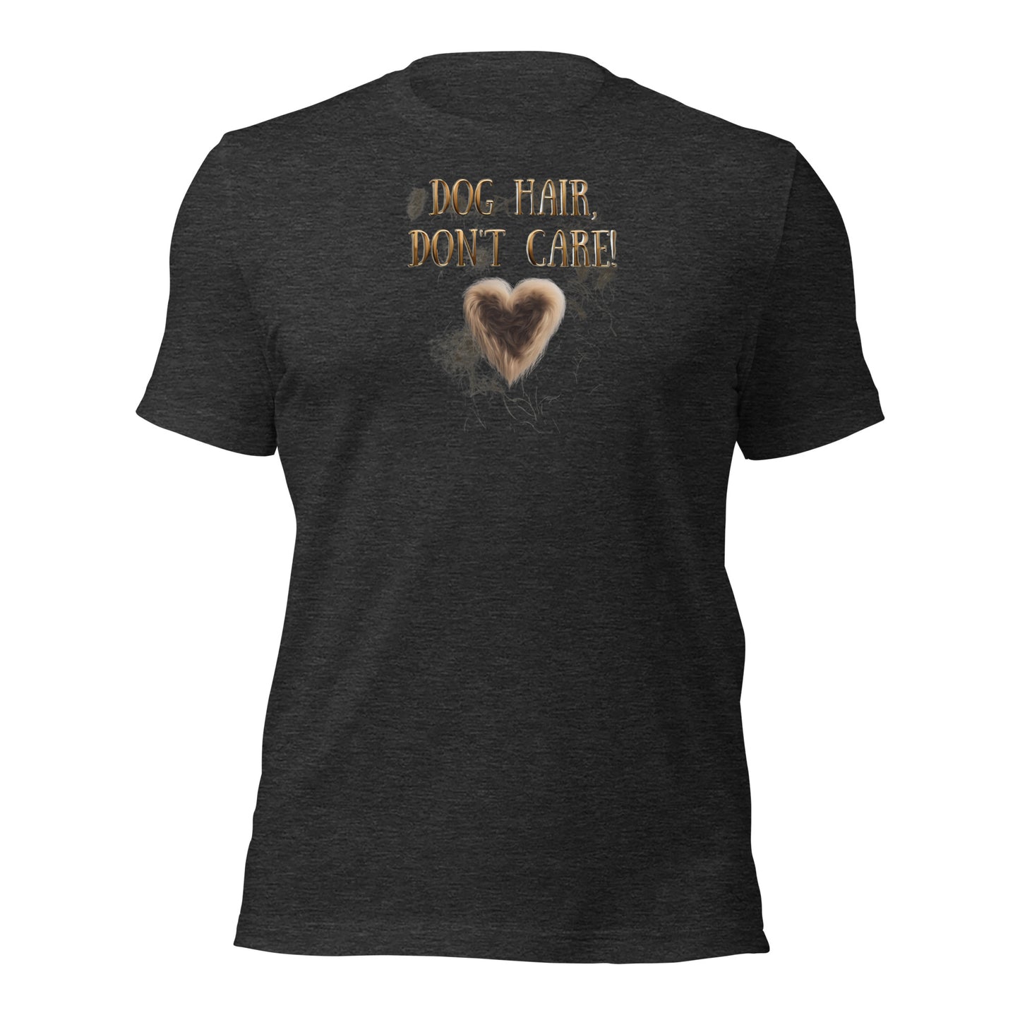 Dog Hair, Don't Care Unisex t-shirt