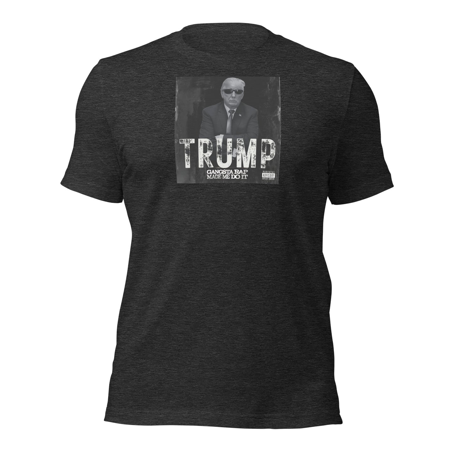 TRUMP Gangsta Rap Made Me Do It Unisex t-shirt