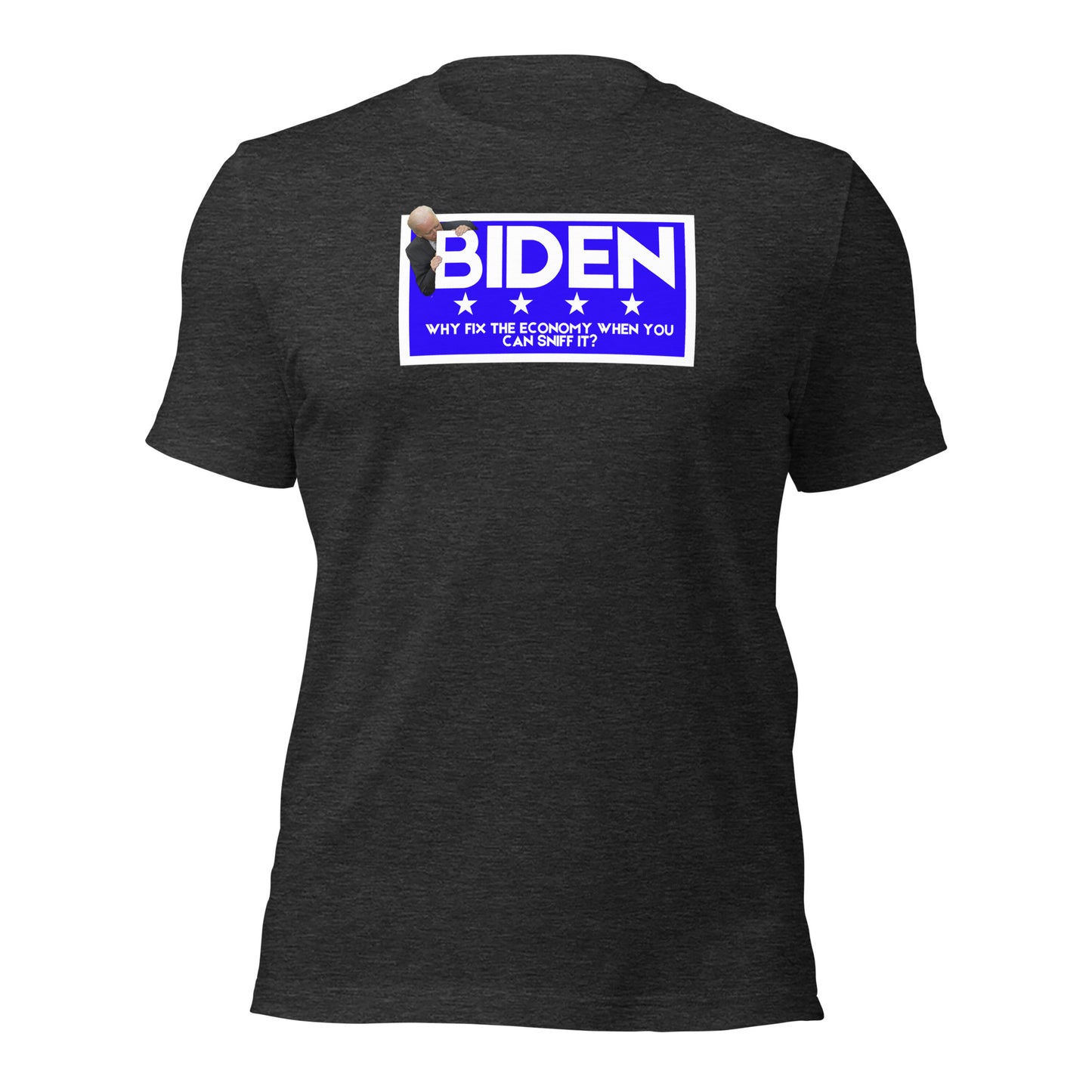 BIDEN Why Fix The Economy When You Can Sniff It Unisex t-shirt