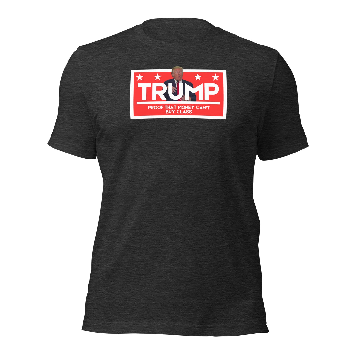 TRUMP Proof That Money Can't Buy Class Unisex t-shirt