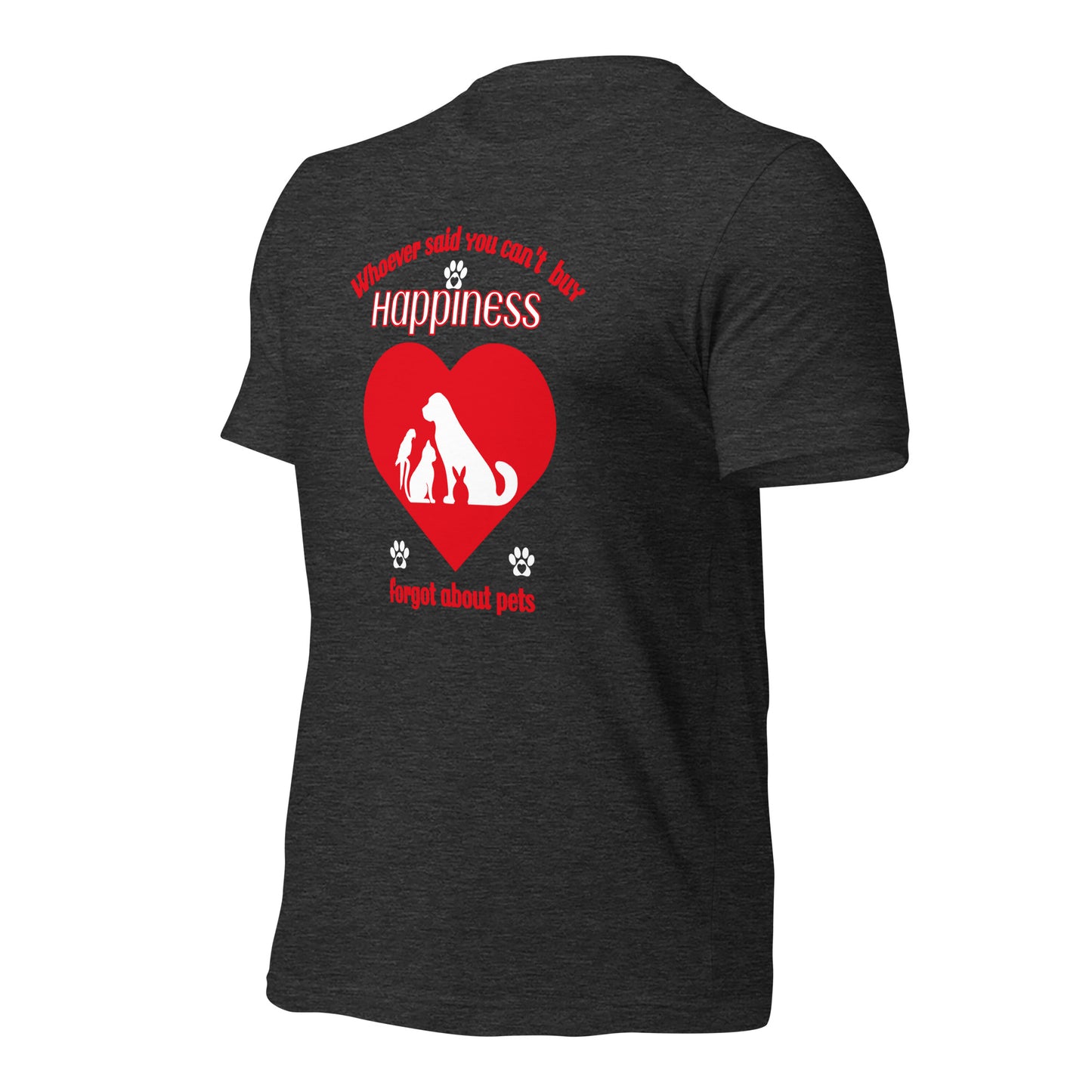 Whoever Said You Can't Buy Happiness Forgot About Pets t-shirt