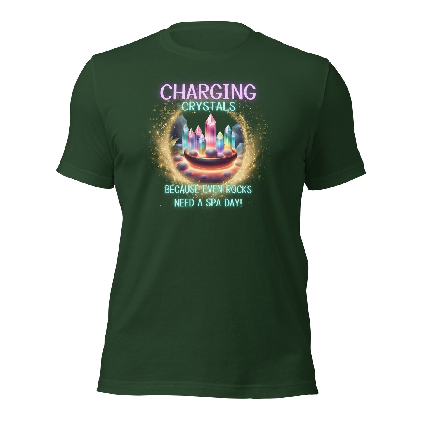 Charging Crystals Because Even Rocks Need A Spa Day Unisex t-shirt
