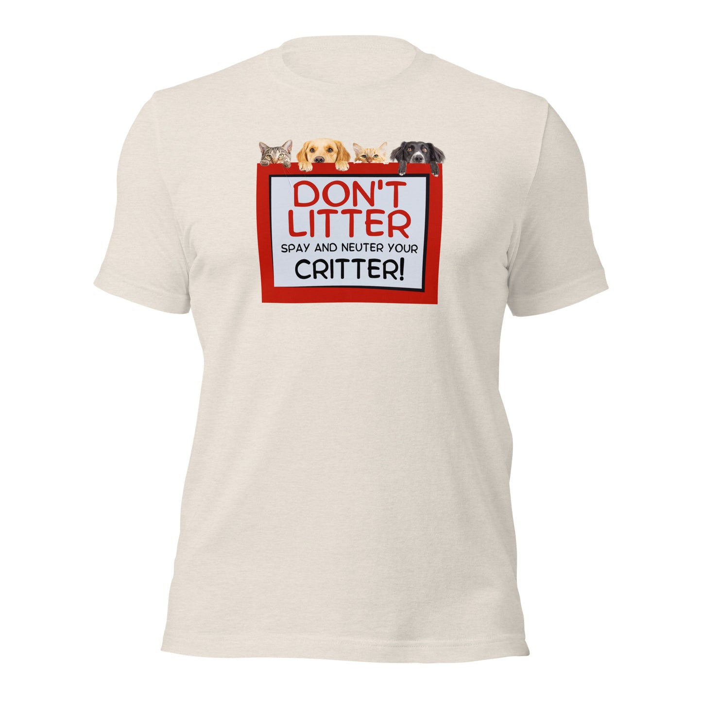 Don't Litter Spay And Neuter Your Critter t-shirt
