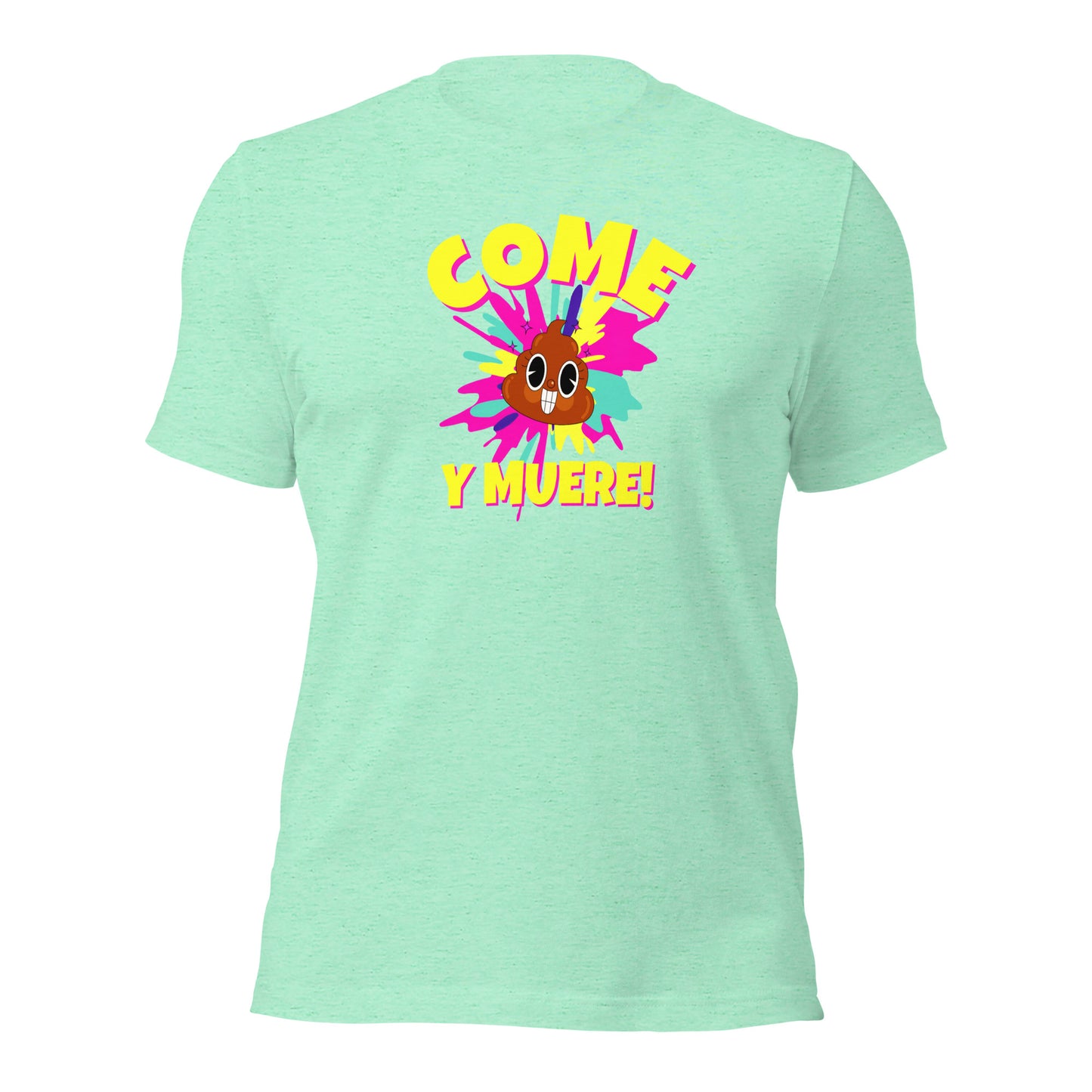 Come Mierda Y Muere Unisex t-shirt