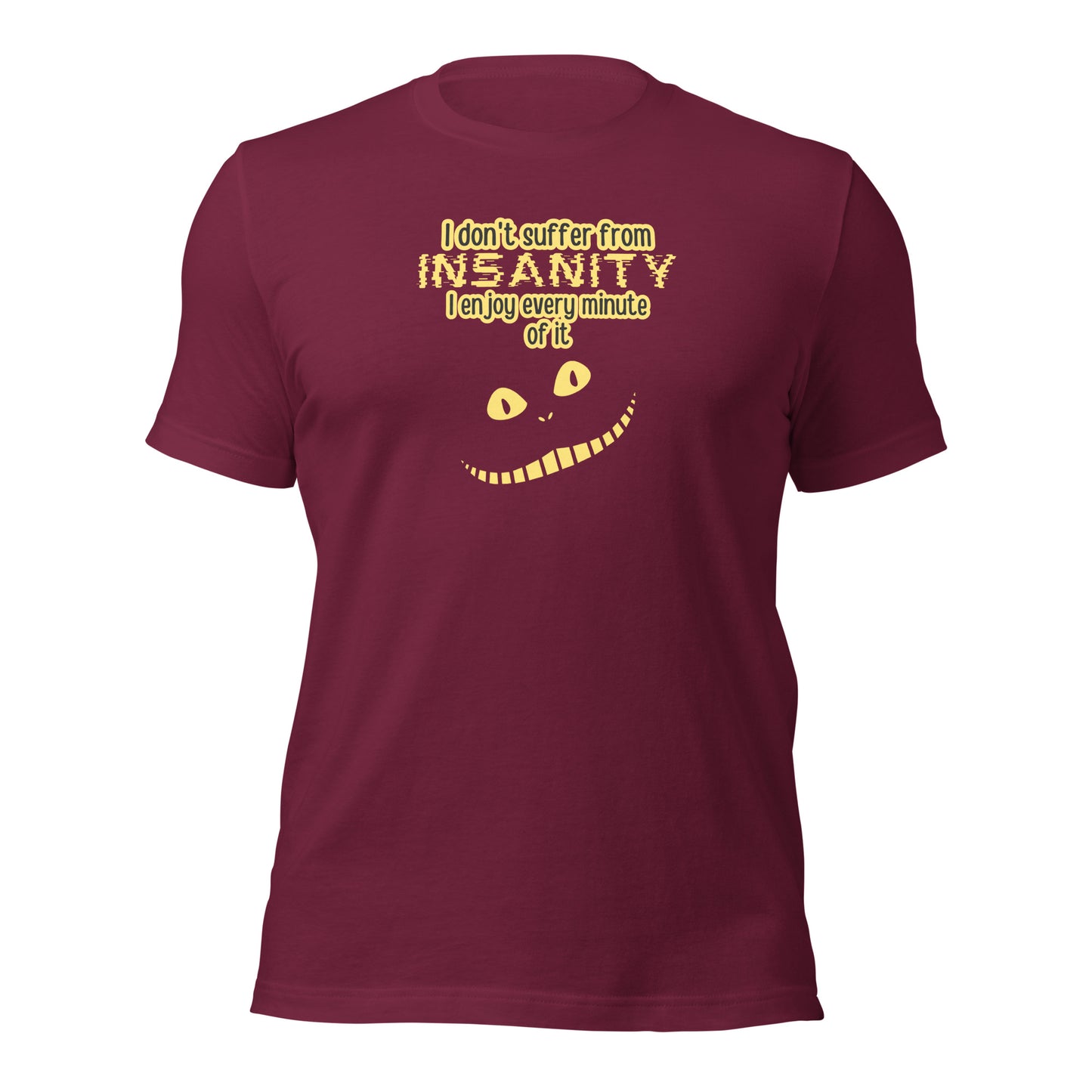 I Don't Suffer From Insanity I Enjoy Every Minute Of It