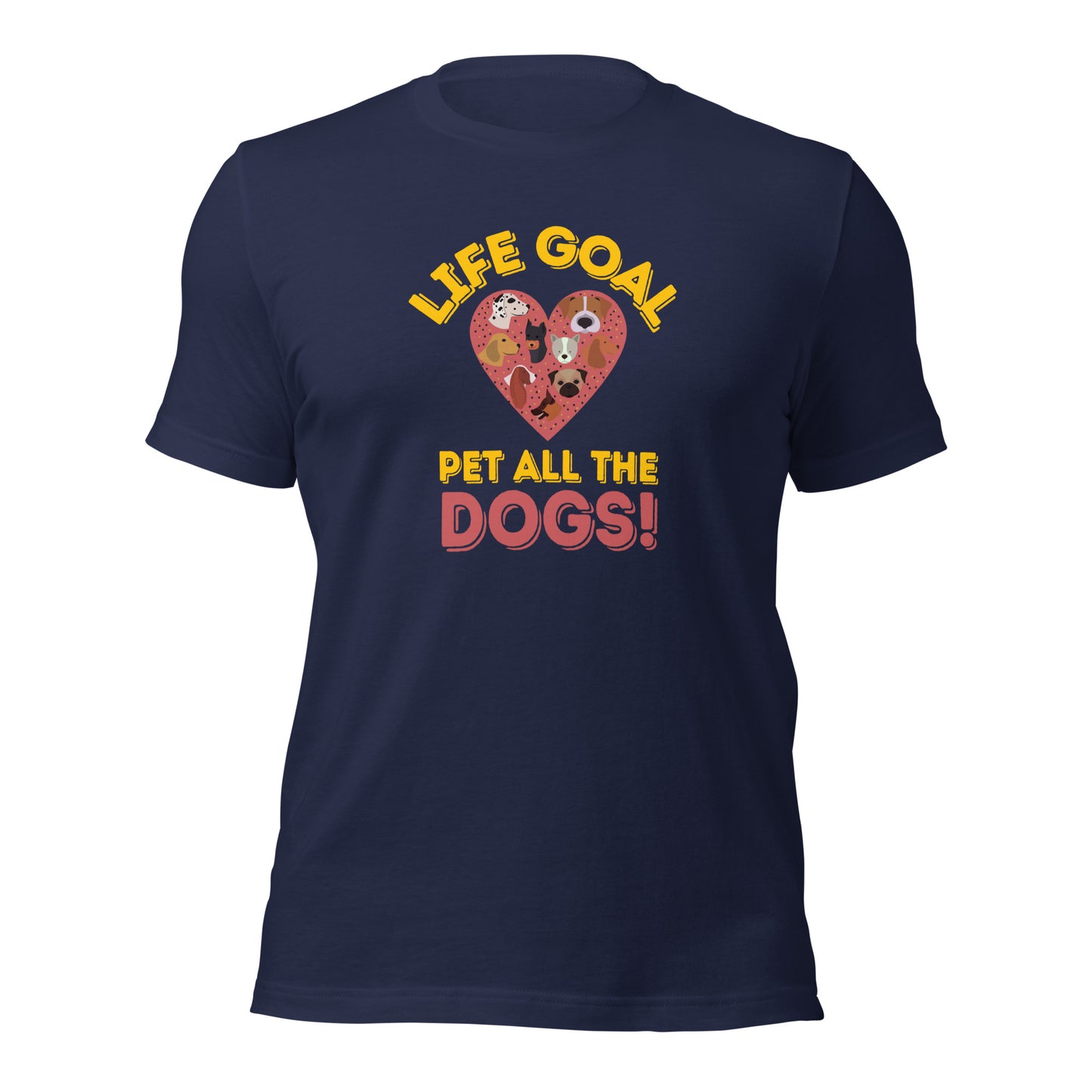 Life Goal Pet All The Dogs t-shirt