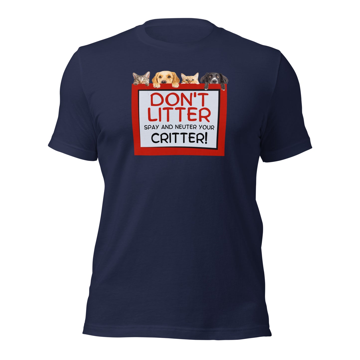 Don't Litter Spay And Neuter Your Critter t-shirt
