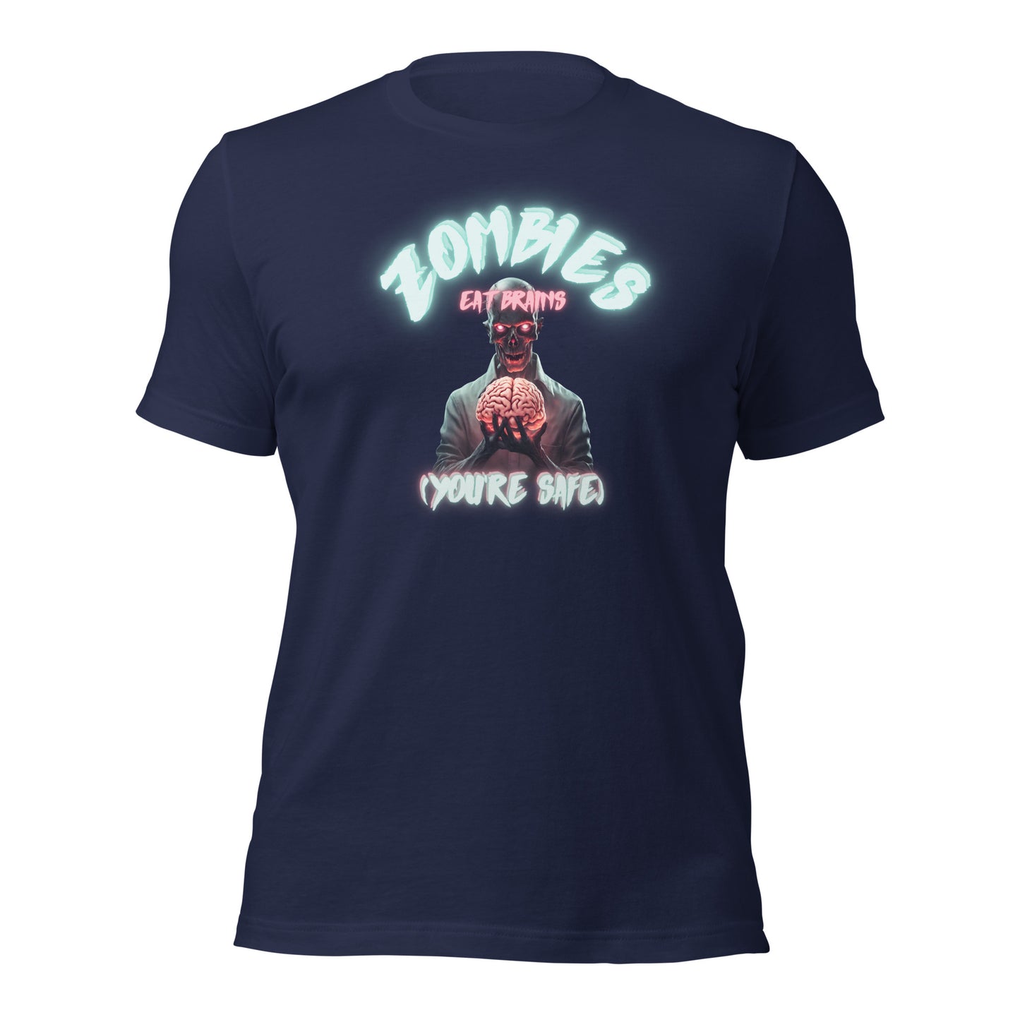 Zombies Eat Brains YOU'RE SAFE Unisex t-shirt