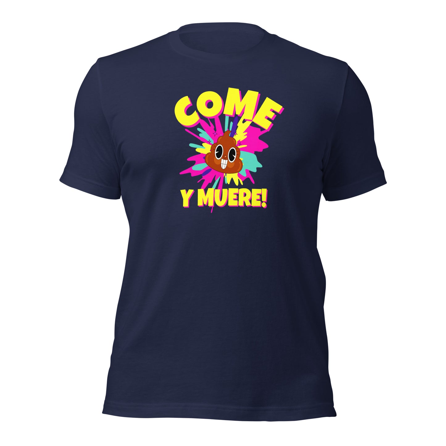 Come Mierda Y Muere Unisex t-shirt
