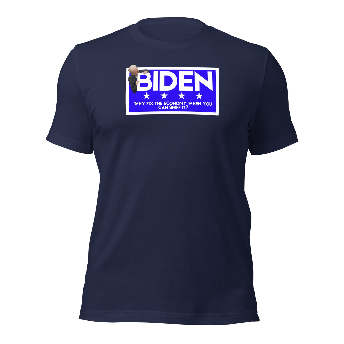 BIDEN Why Fix The Economy When You Can Sniff It Unisex t-shirt