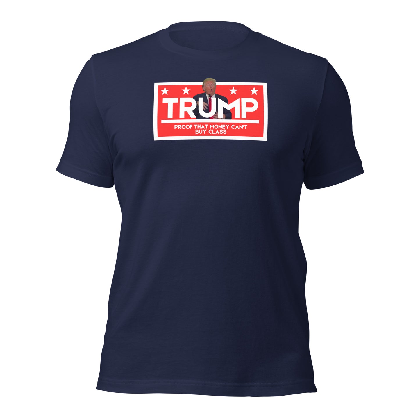 TRUMP Proof That Money Can't Buy Class Unisex t-shirt