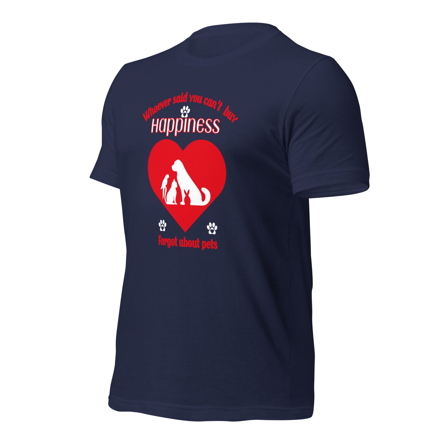 Whoever Said You Can't Buy Happiness Forgot About Pets t-shirt