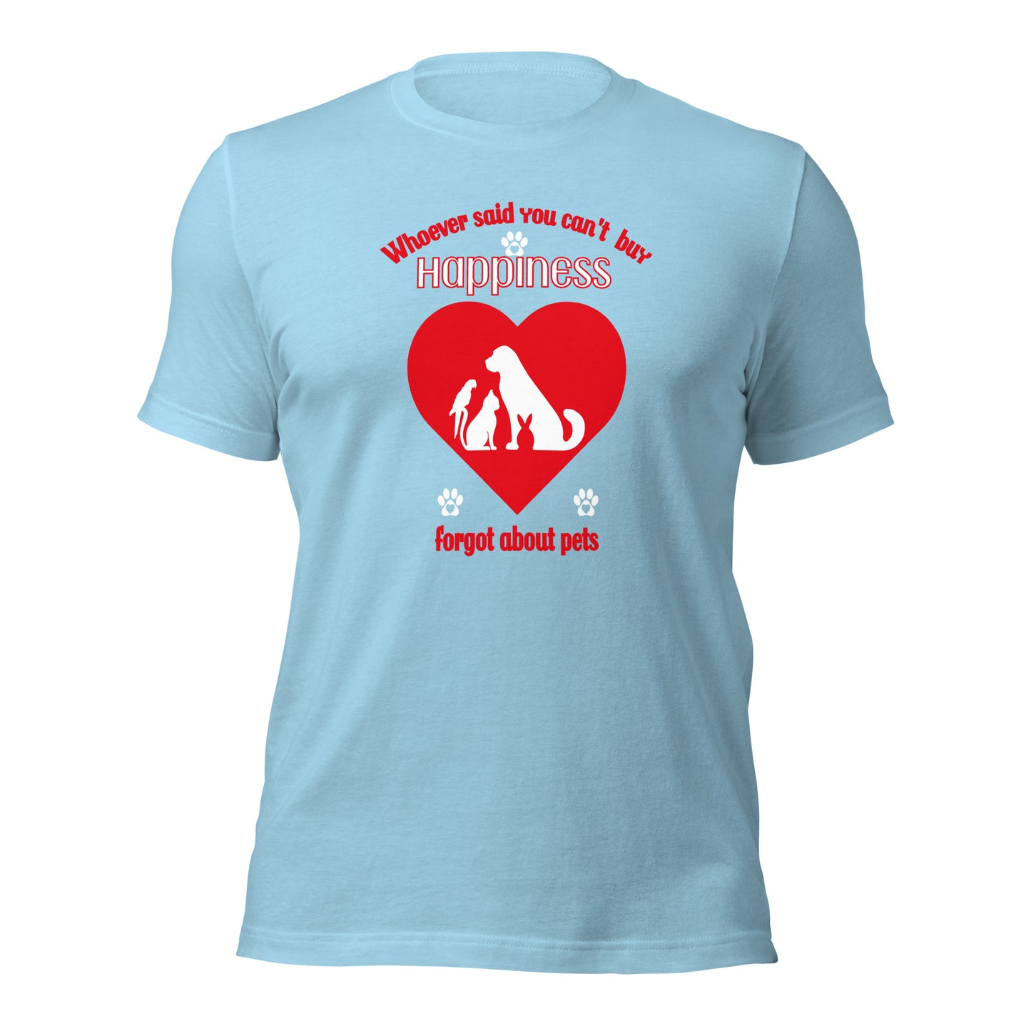 Whoever Said You Can't Buy Happiness Forgot About Pets t-shirt