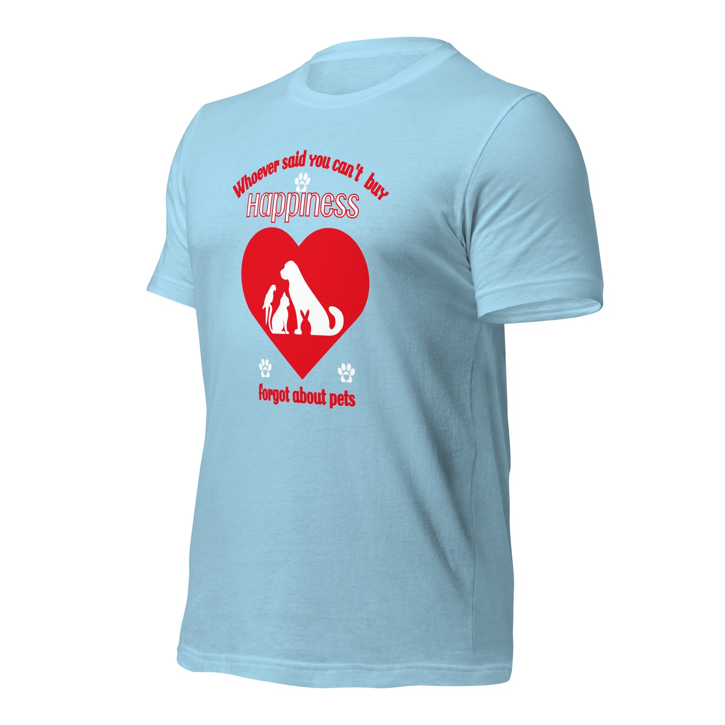 Whoever Said You Can't Buy Happiness Forgot About Pets t-shirt