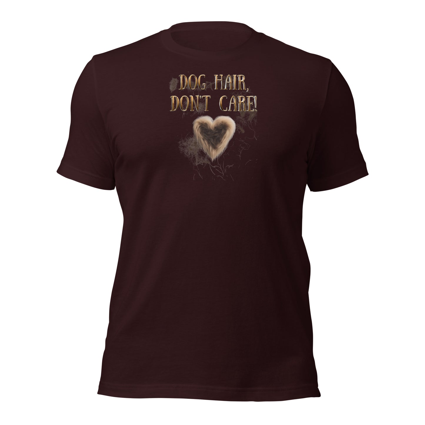 Dog Hair, Don't Care Unisex t-shirt