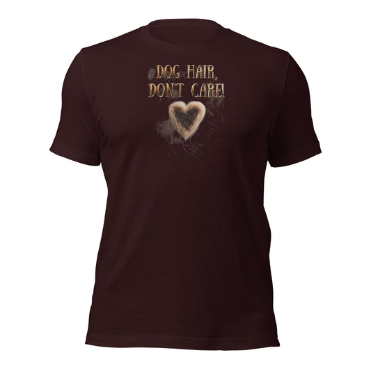 Dog Hair, Don't Care Unisex t-shirt