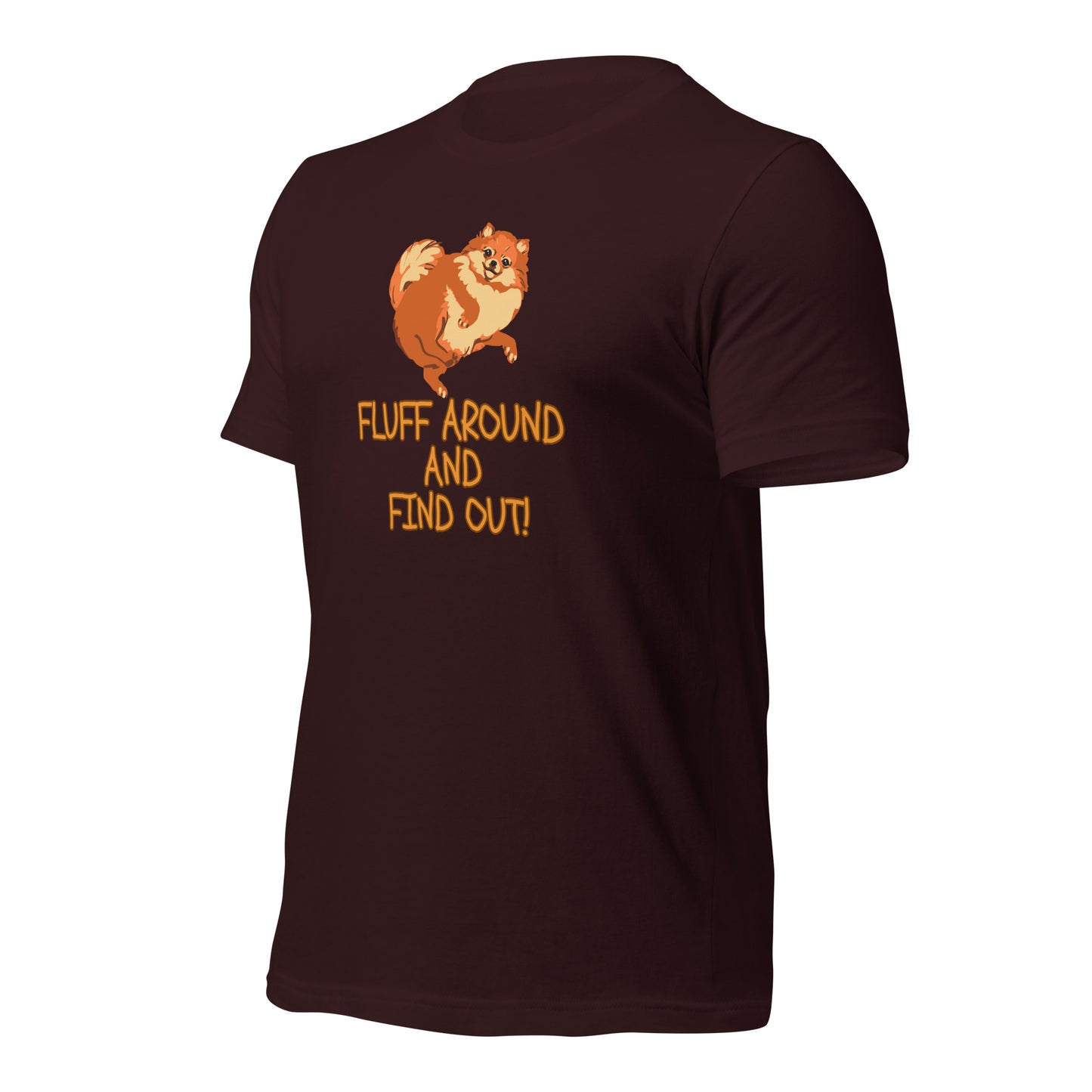 DOG Fluff Around And Find Out t-shirt