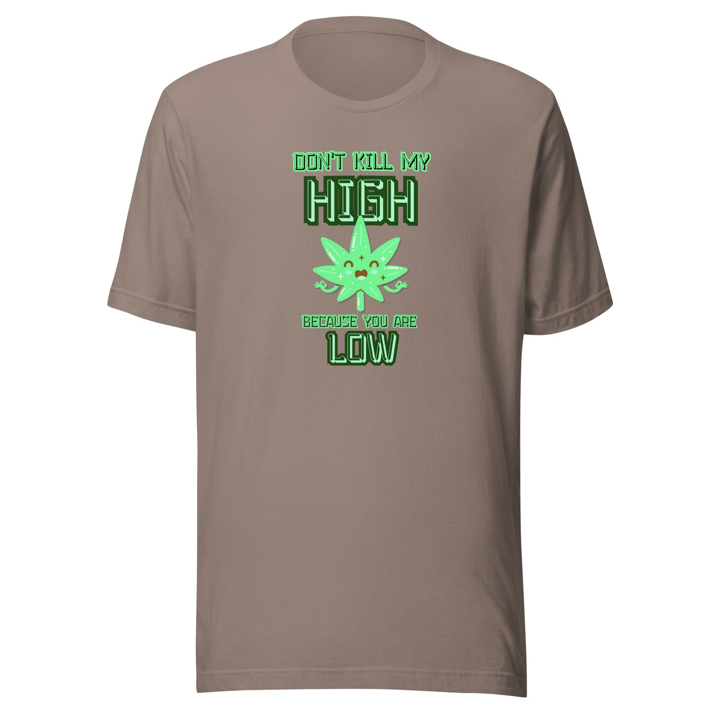 Don't Kill My High Because You Are Low