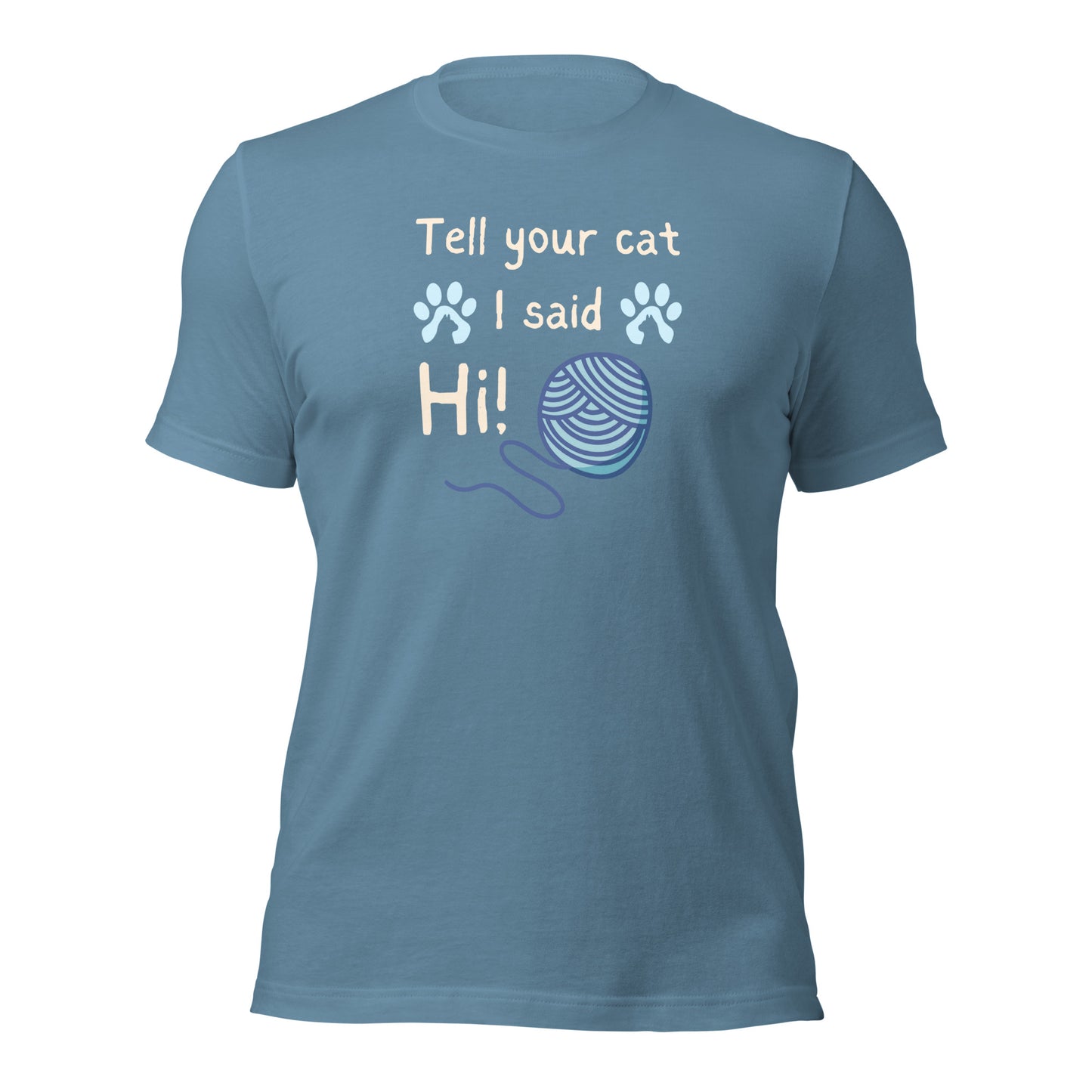Tell Your Cat I Said Hi t-shirt