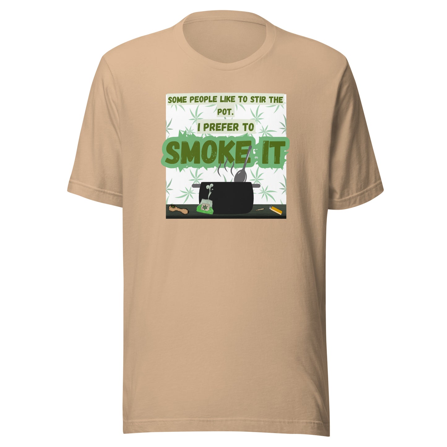 Some People Like To Stir The Pot. I Prefer To Smoke It