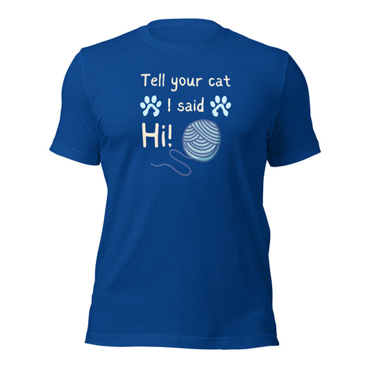 Tell Your Cat I Said Hi t-shirt