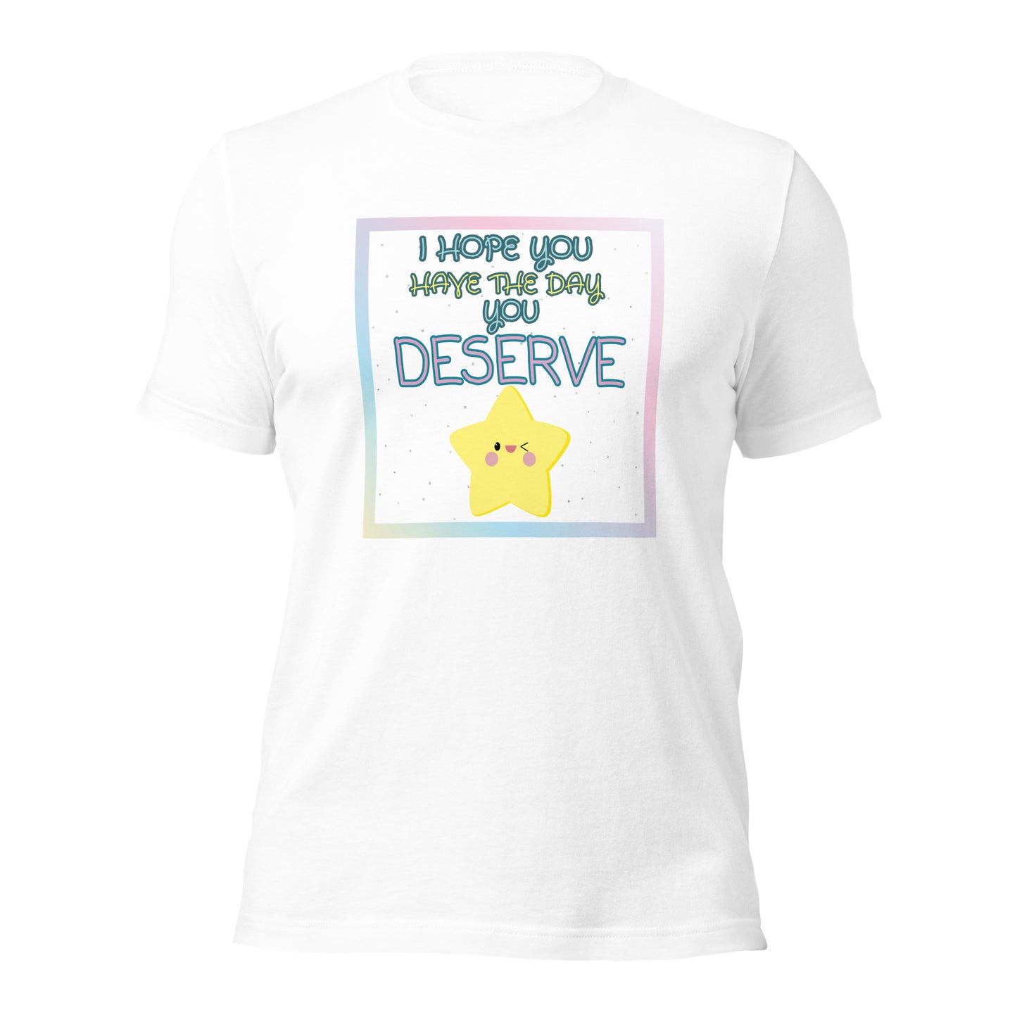 I Hope You Have The Day You Deserve