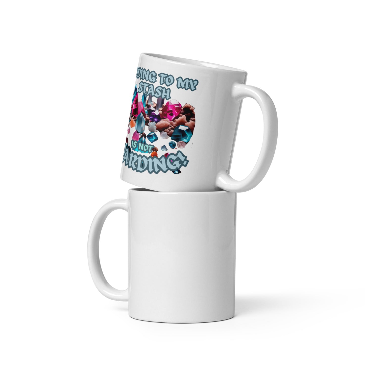 Adding To My Stash Is Not Hoarding White glossy mug