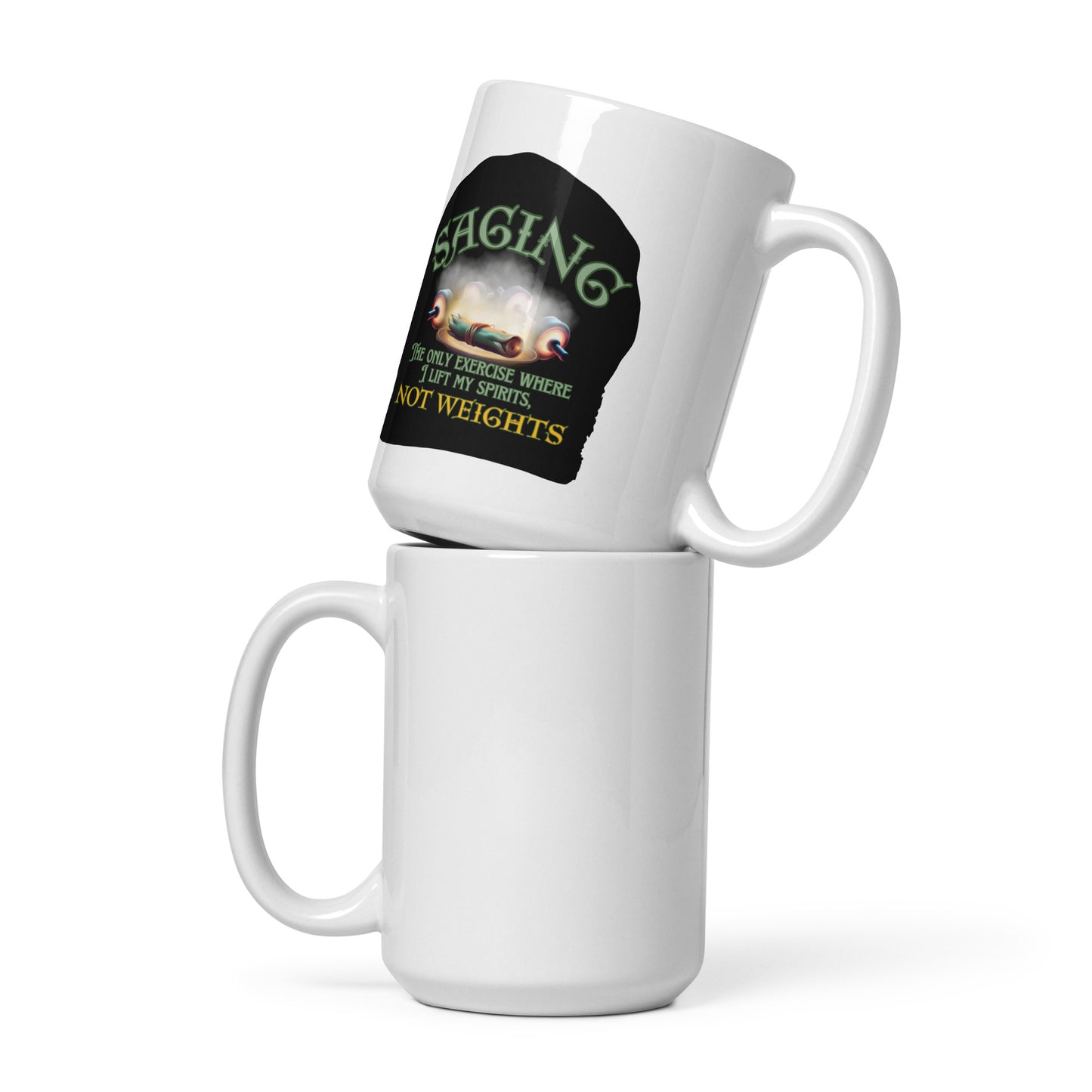 Saging The Only Exercise Where I Lift My Spirits Not Weights White glossy mug